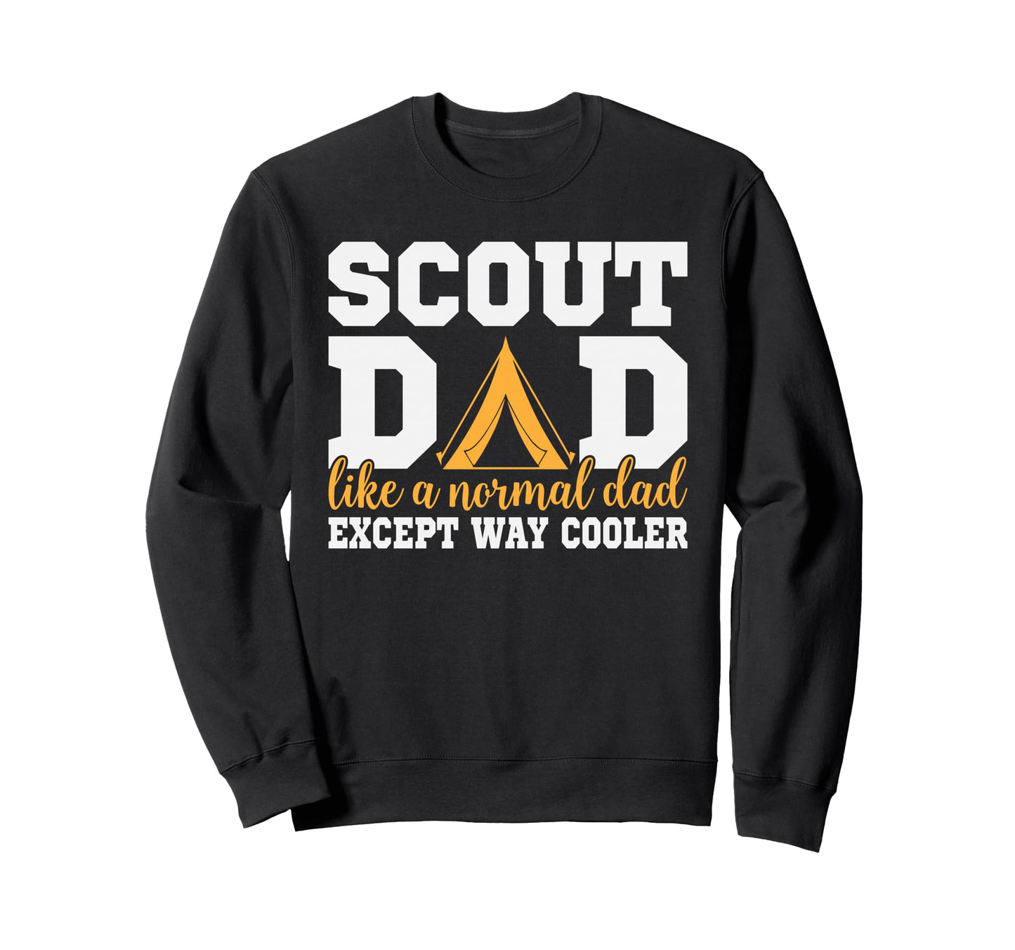 Scout Dad Way Cooler Camping Father Sweatshirt - Aesthetic Graphic Unisex - T-Shirt, Sweatshirt, Hoodie