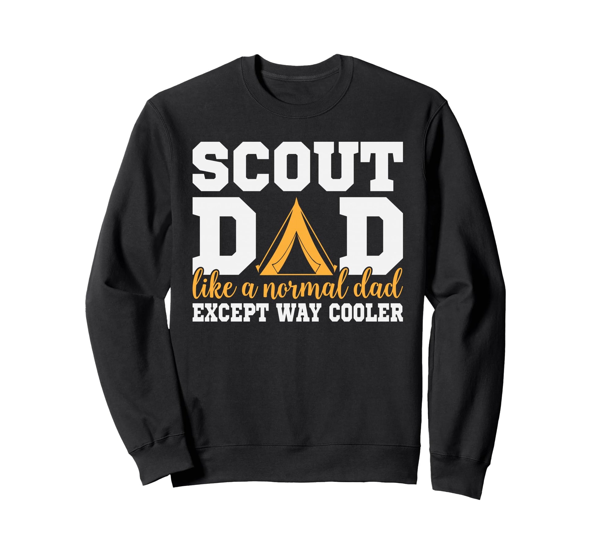 Scout Dad Way Cooler Camping Father Sweatshirt - Aesthetic Graphic Unisex - T-Shirt, Sweatshirt, Hoodie