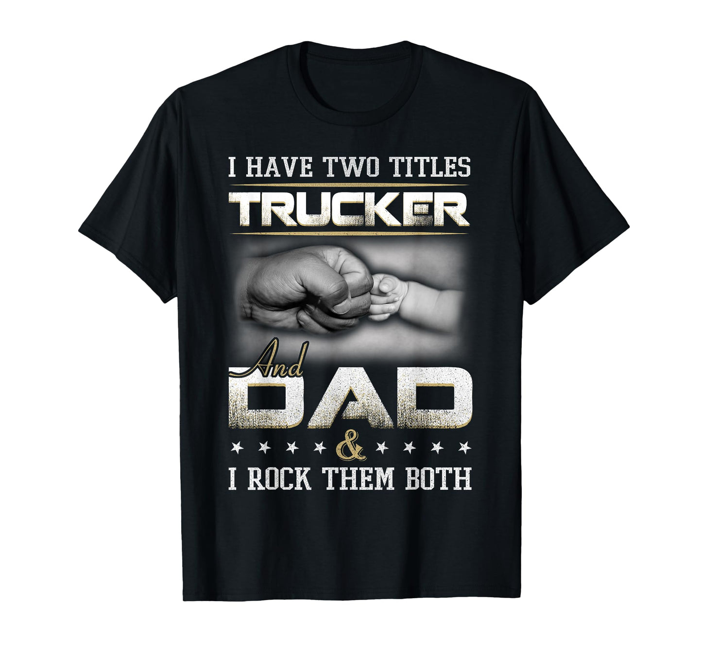 Trucker Dad Truck Driver Trucking Small T-Shirt - Novelty Apparel Men Women - T-Shirt, Sweatshirt, Hoodie