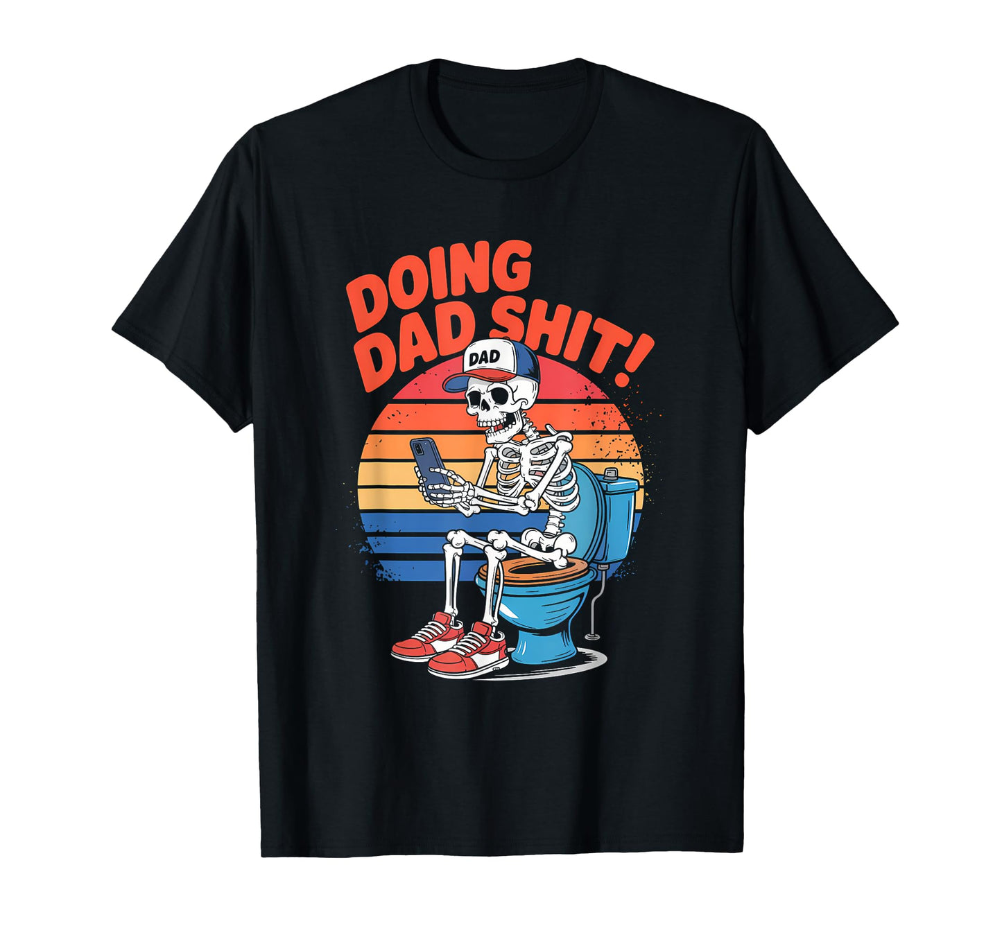 Just Dad Doing Dad Shit Funny Dad Shirts T-Shirt - Graphic Print Unisex - T-Shirt, Sweatshirt, Hoodie