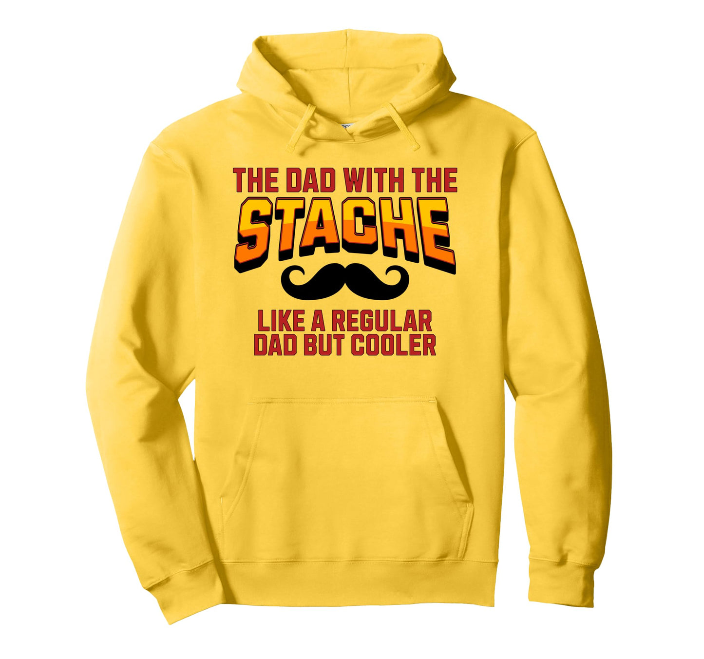 Dad Stache Mustache Like Regular Dad But Hoodie - Graphic Print Unisex - T-Shirt, Sweatshirt, Hoodie