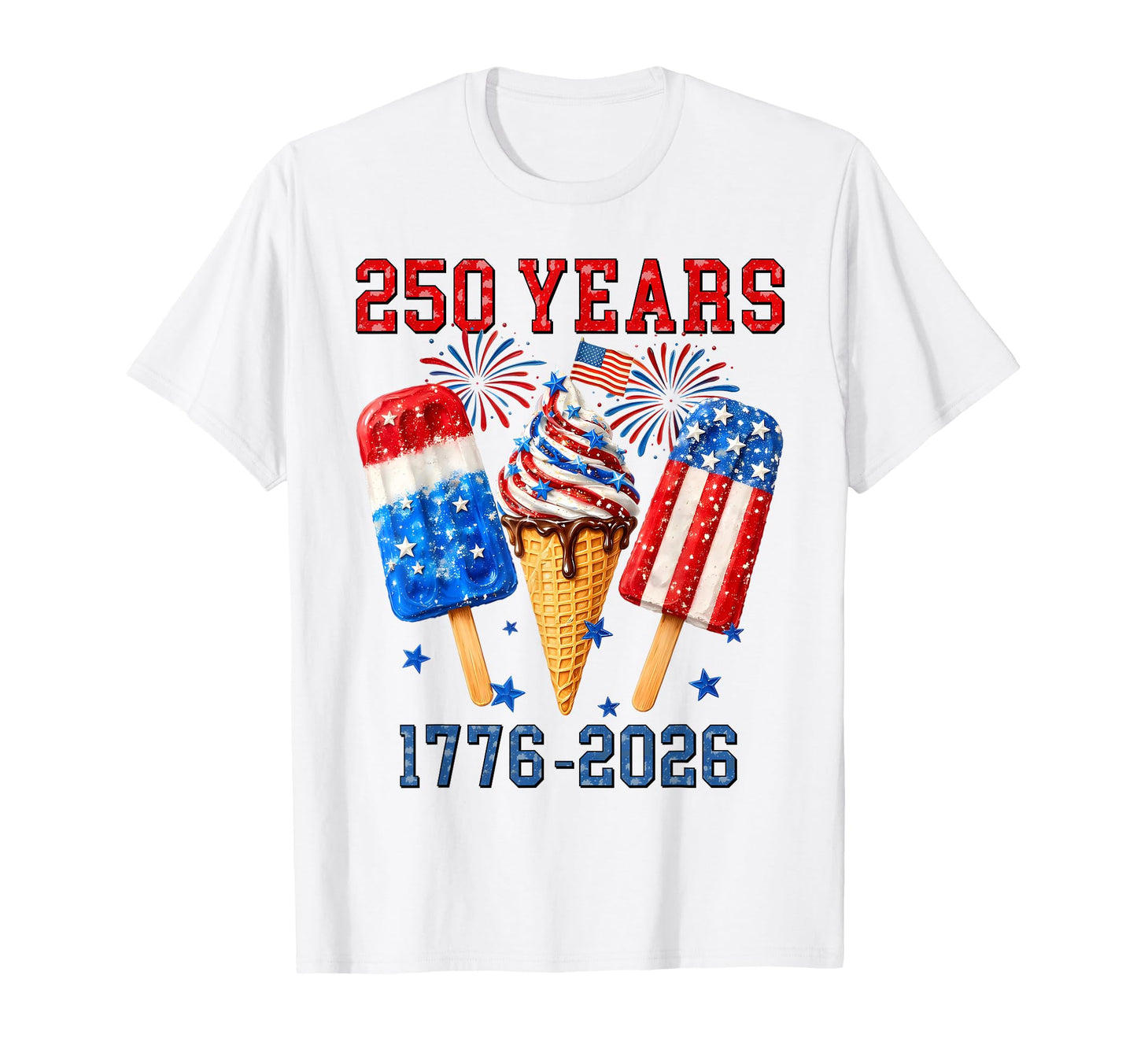 250 Years Ice Cream 1776 2026 Patriotic T-Shirt - Custom Art Print Unisex - T-Shirt, Sweatshirt, Hoodie