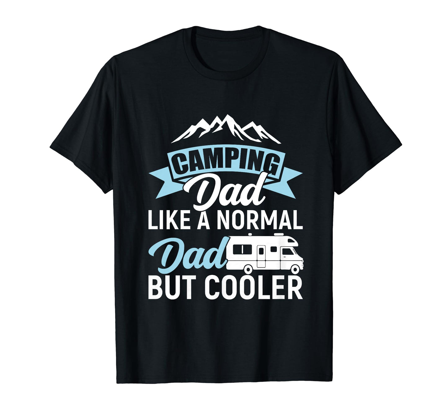 Funny Camping Dad Like Normal Dad T-Shirt - Graphic Print Men Women - T-Shirt, Sweatshirt, Hoodie