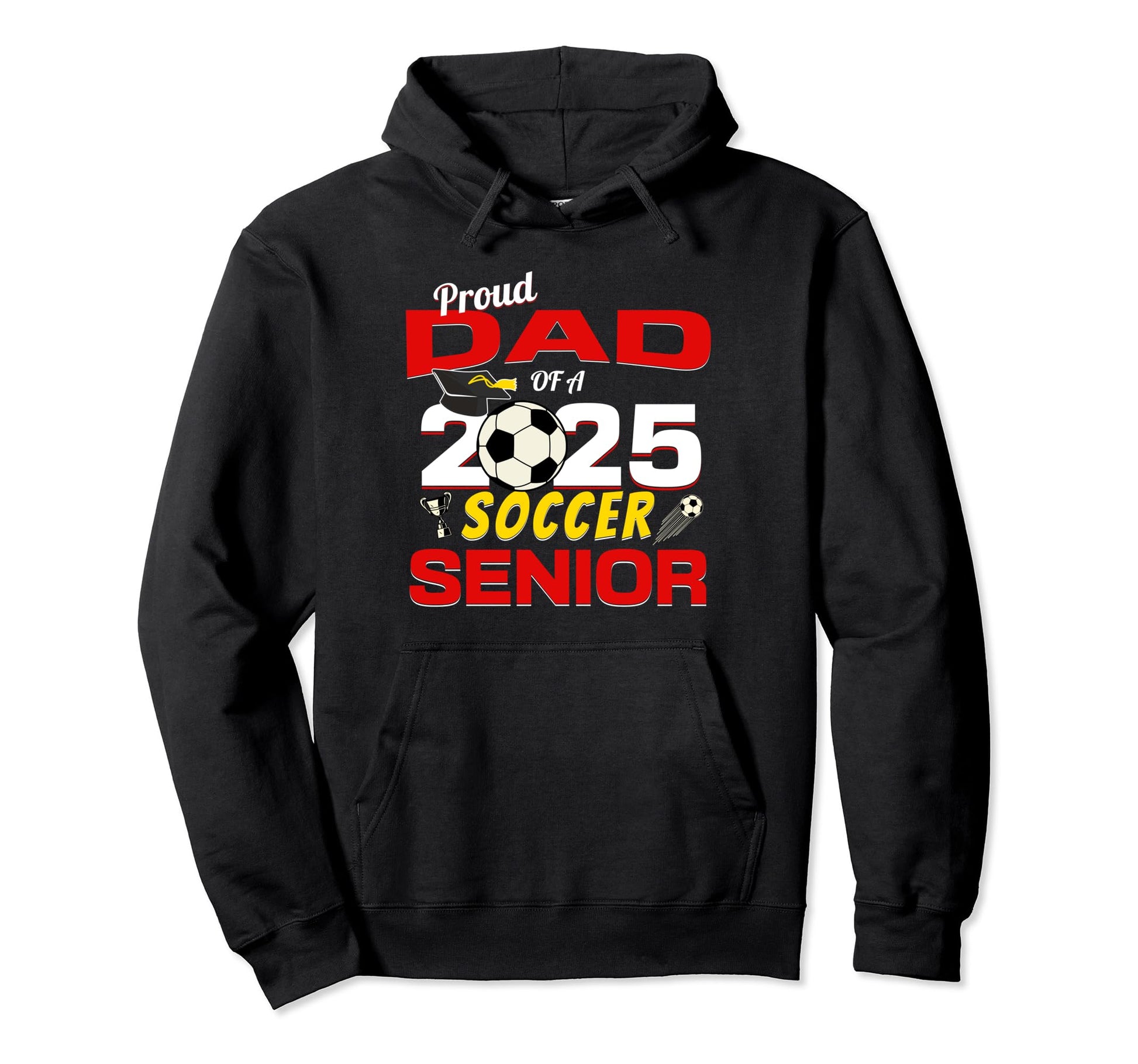 Senior Dad 2025 Proud Dad 2025 Senior Soccer Hoodie - Trendy Graphic Unisex - T-Shirt, Sweatshirt, Hoodie