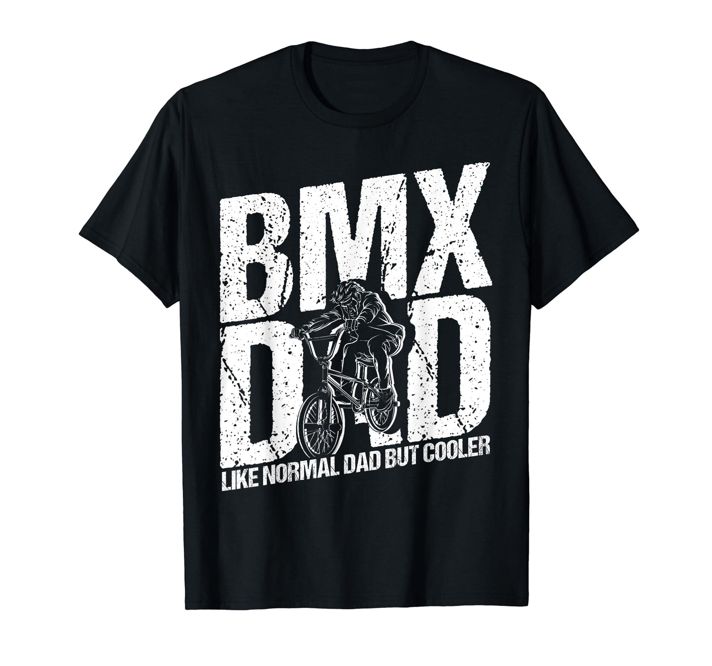 Bmx Dad Like Normal Dad But Cooler T-Shirt - Streetwear Style for Adults - T-Shirt, Sweatshirt, Hoodie