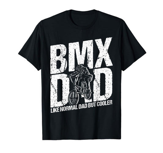 Bmx Dad Like Normal Dad But Cooler T-Shirt - Streetwear Style for Adults - T-Shirt, Sweatshirt, Hoodie