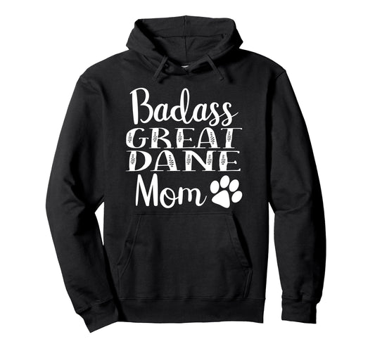 Badass Great Dane Mom Funny Dog Hoodie - Aesthetic Graphic for Adults - T-Shirt, Sweatshirt, Hoodie
