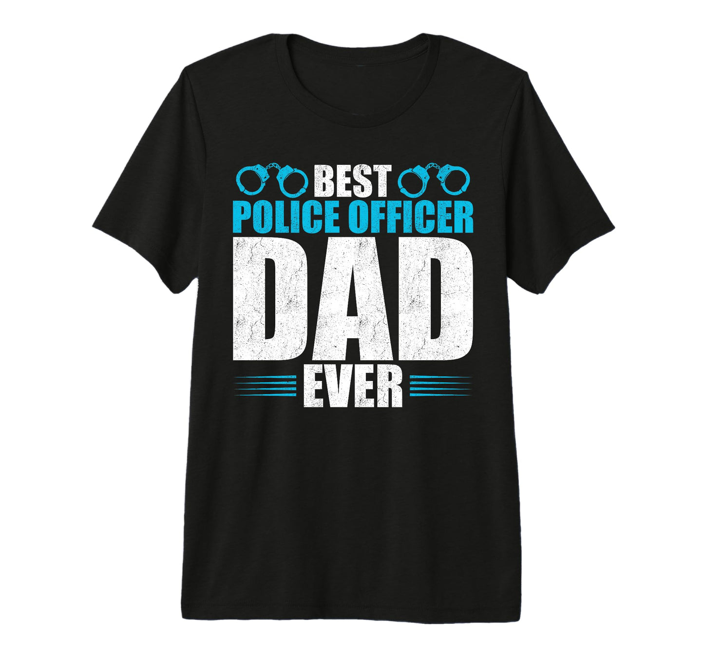 Best Police Officer Dad Ever Fathers T-Shirt - Trendy Graphic Men Women - T-Shirt, Sweatshirt, Hoodie