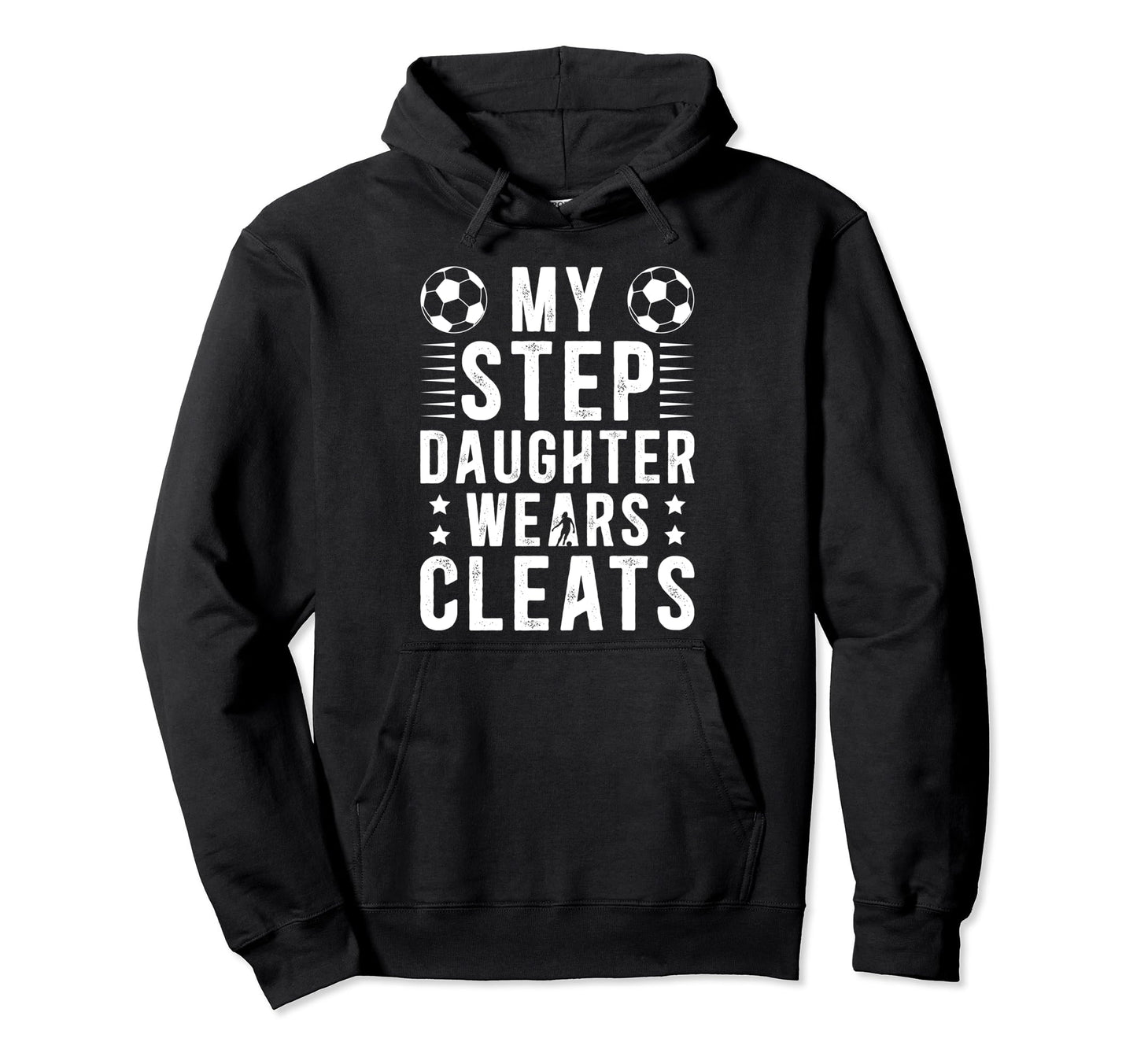 My Stepdaughter Soccer Step Dad Soccer Hoodie - Unique Graphic Unisex - T-Shirt, Sweatshirt, Hoodie