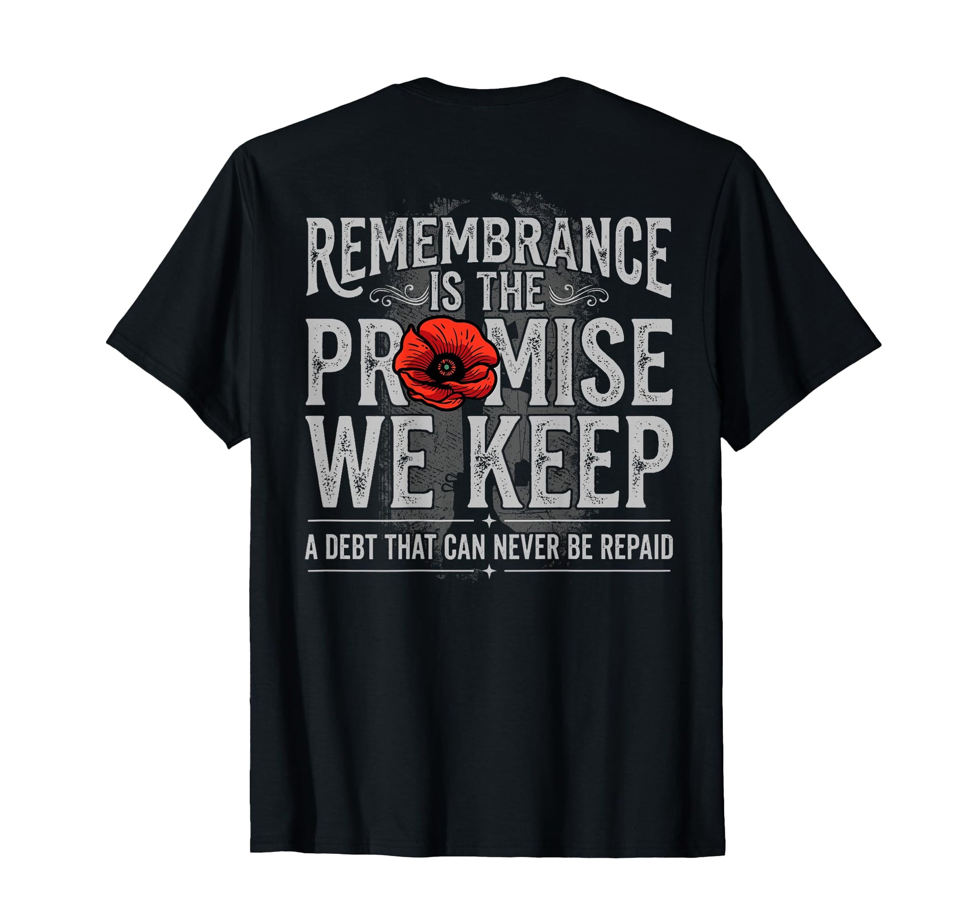 Back Remembrance Is Promise We Keep T-Shirt - Casual Everyday Wear Unisex - T-Shirt, Sweatshirt, Hoodie