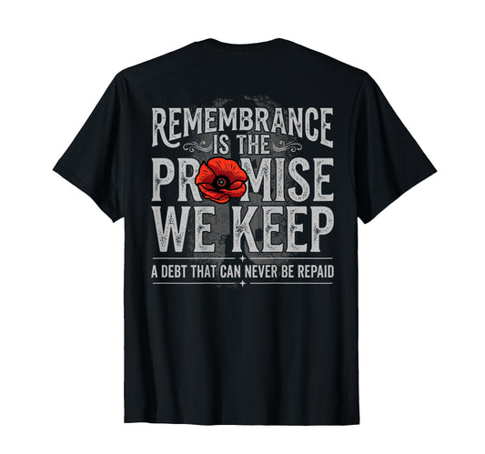 Back Remembrance Is Promise We Keep T-Shirt - Casual Everyday Wear Unisex - T-Shirt, Sweatshirt, Hoodie