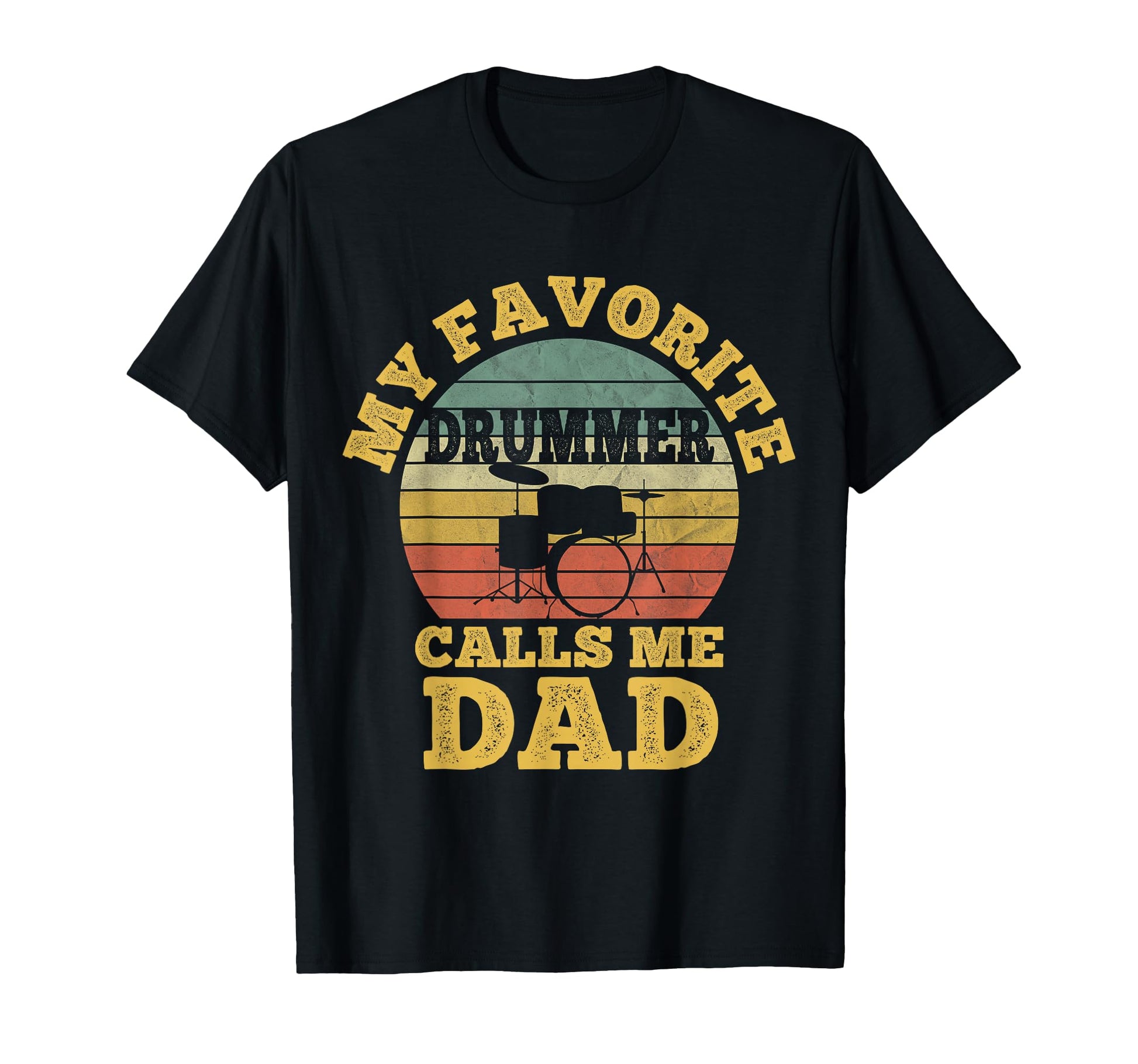 My Favorite Drummer Calls Me Dad Fathers T-Shirt - Trendy Graphic Unisex - T-Shirt, Sweatshirt, Hoodie