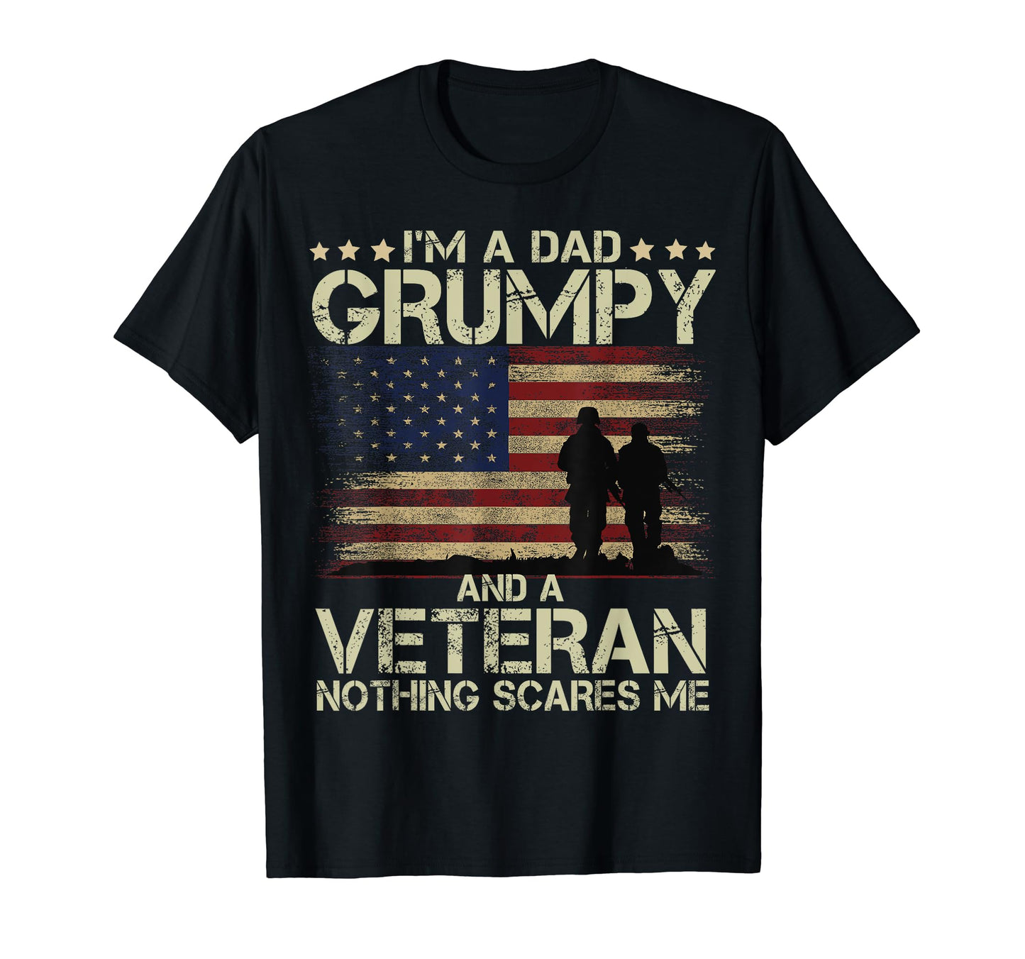Dad Grumpy And Veteran Nothing T-Shirt - Fun Novelty Design Men Women - T-Shirt, Sweatshirt, Hoodie