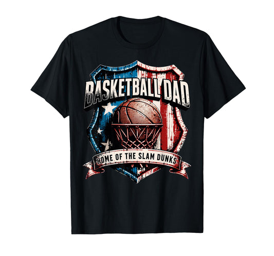 Basketball Dad Home Slam Dunks T-Shirt - Streetwear Style Unisex - T-Shirt, Sweatshirt, Hoodie