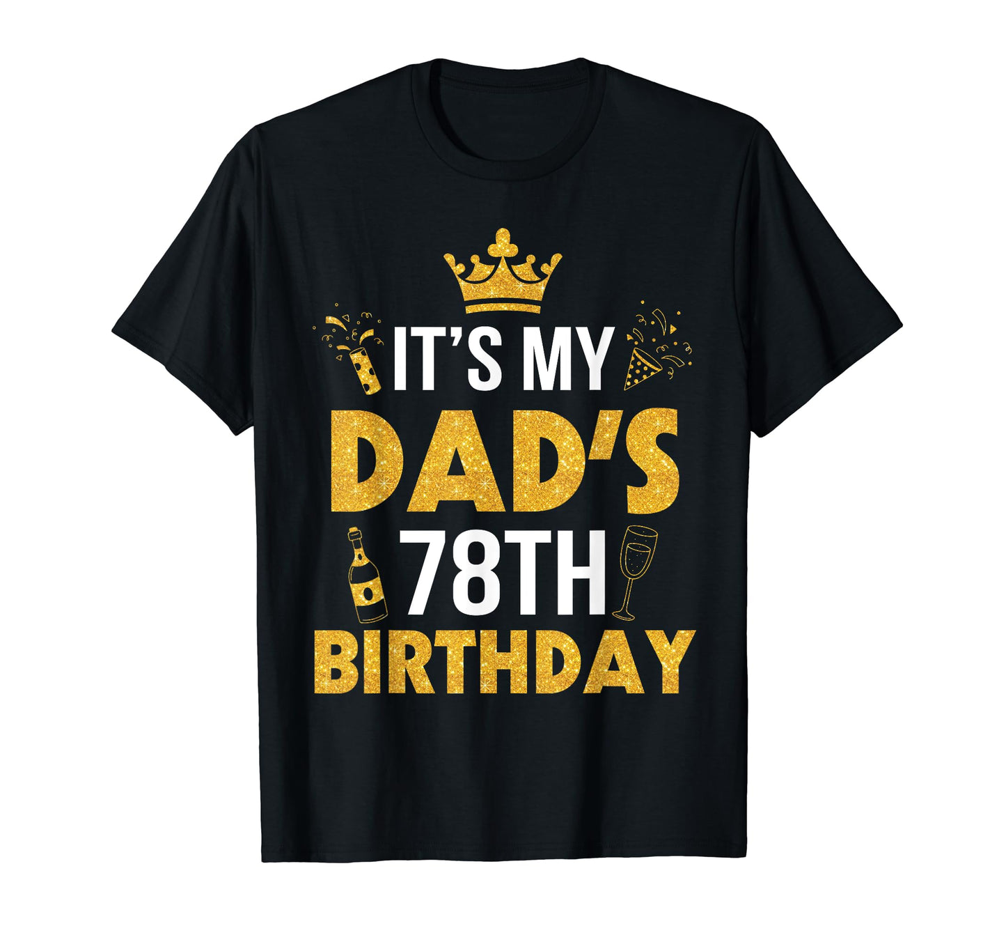 Happy Father Daddy 78 Years Old T-Shirt - Casual Everyday Wear Men Women - T-Shirt, Sweatshirt, Hoodie