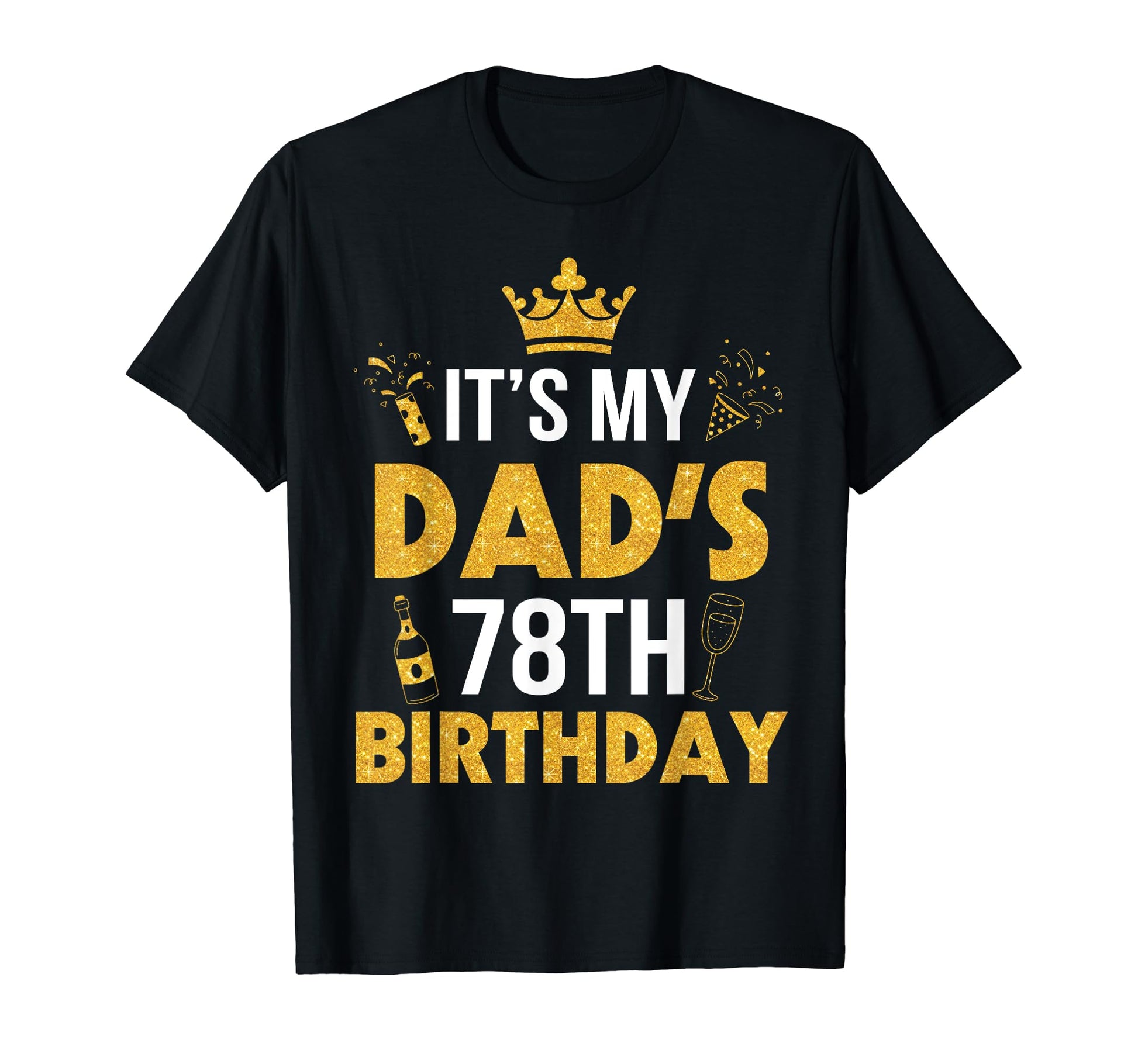 Happy Father Daddy 78 Years Old T-Shirt - Casual Everyday Wear Men Women - T-Shirt, Sweatshirt, Hoodie