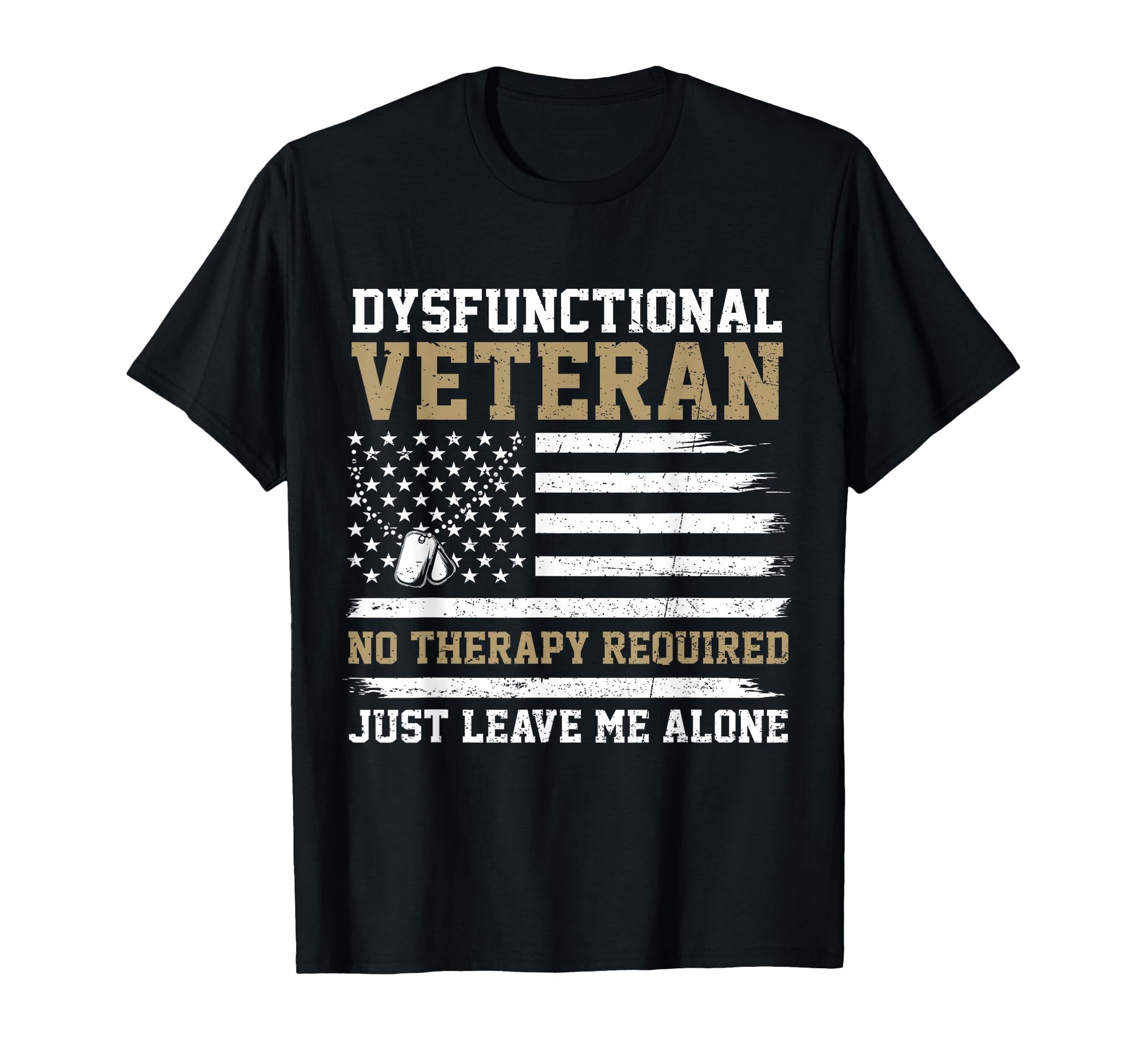 Funny Dysfunctional Veteran No Therapy T-Shirt - Trendy Graphic Men Women - T-Shirt, Sweatshirt, Hoodie