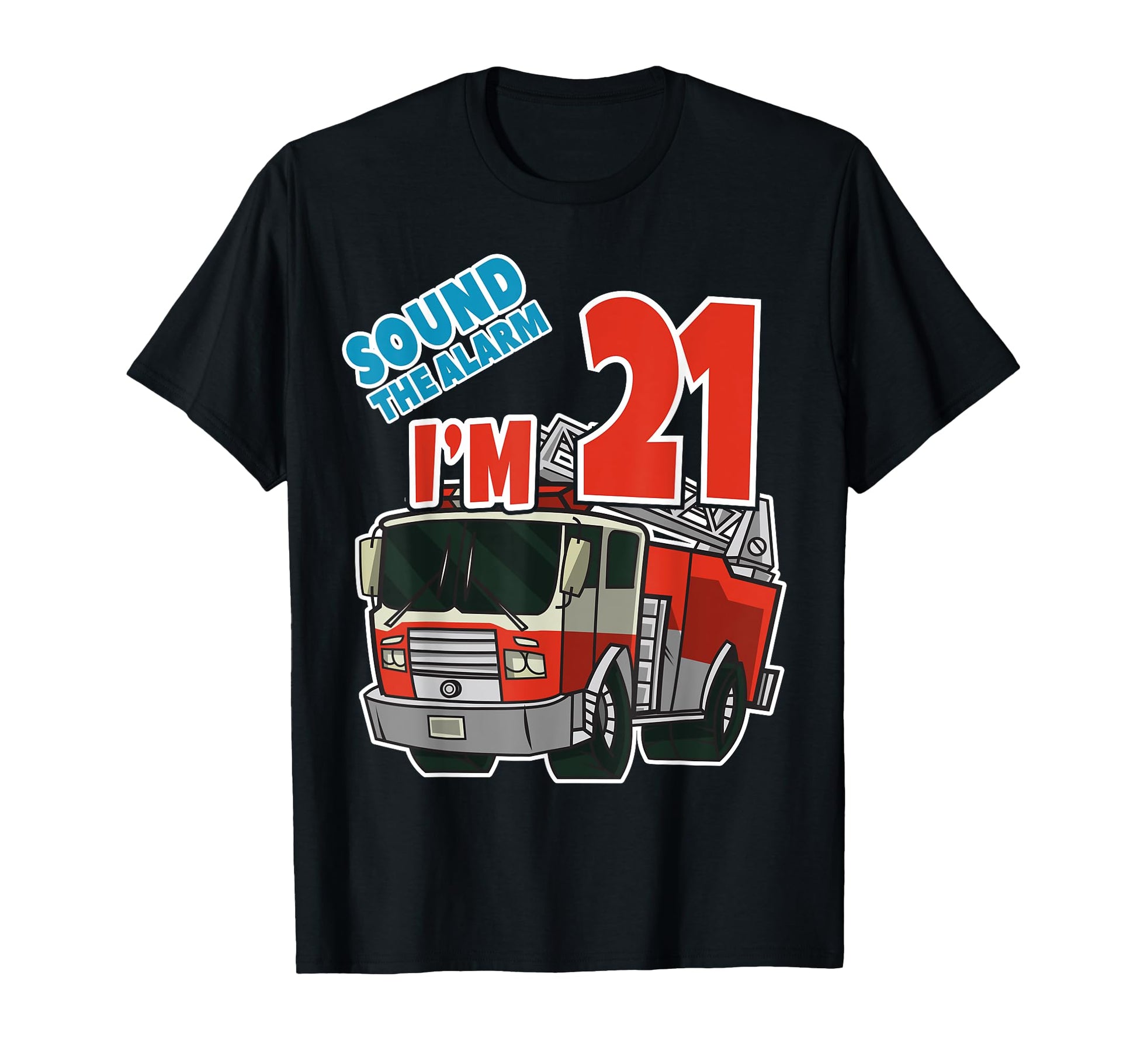 Firetruck 21St Birthday Fireman T-Shirt - Aesthetic Graphic for Adults - T-Shirt, Sweatshirt, Hoodie