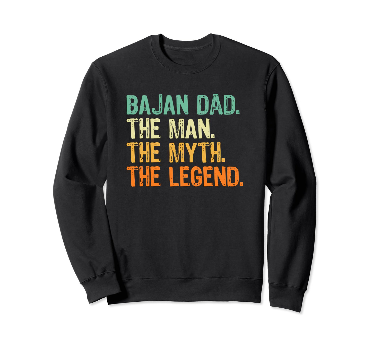 Bajan Dad Barbados Myth Legend Sweatshirt - Trendy Graphic Unisex - T-Shirt, Sweatshirt, Hoodie
