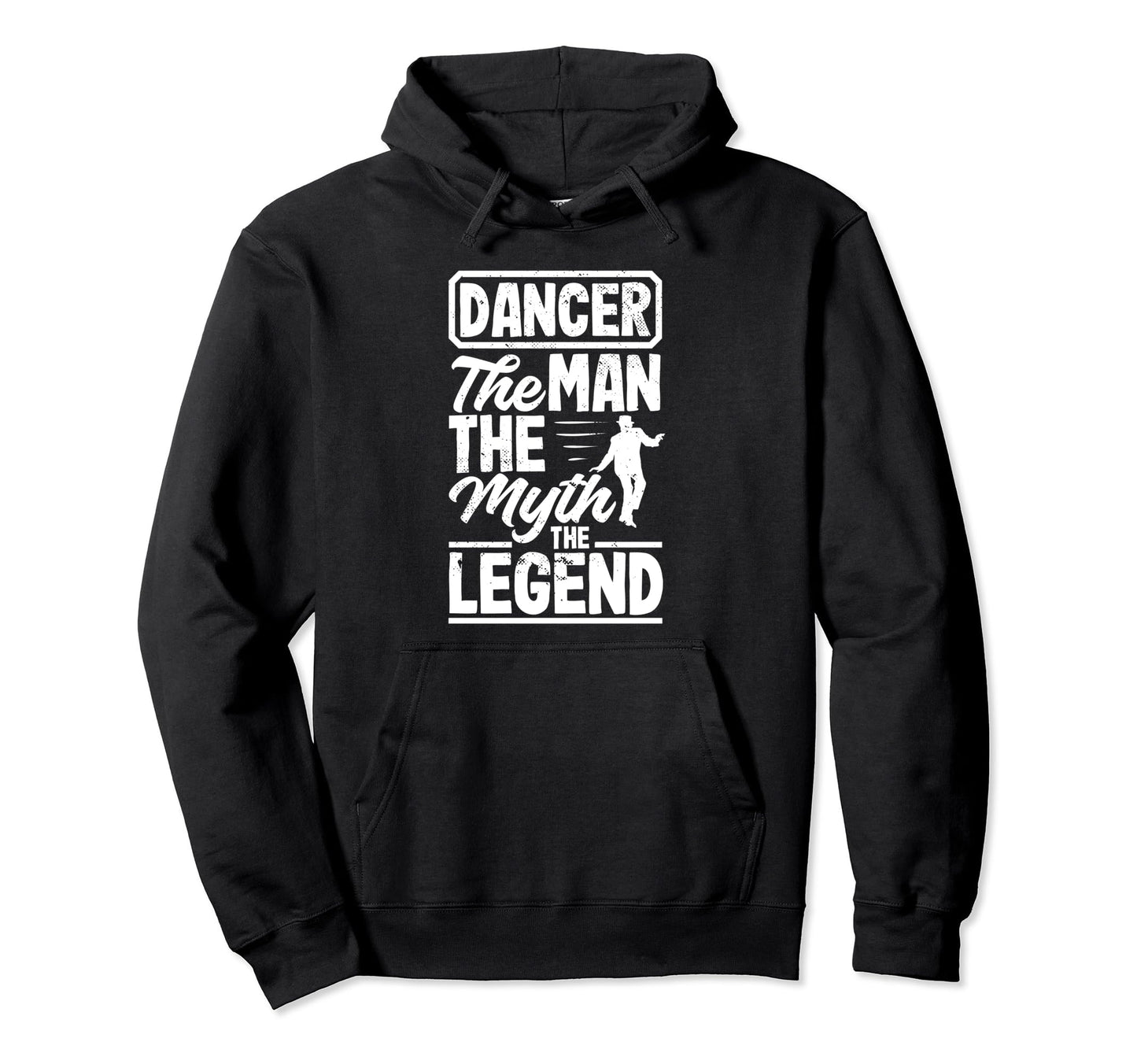 Dancer Myth Legend Funny Dancing Dad Hoodie - Custom Art Print for Adults - T-Shirt, Sweatshirt, Hoodie