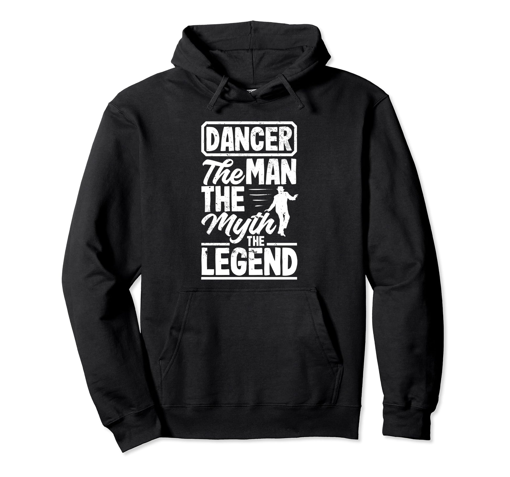 Dancer Myth Legend Funny Dancing Dad Hoodie - Custom Art Print for Adults - T-Shirt, Sweatshirt, Hoodie