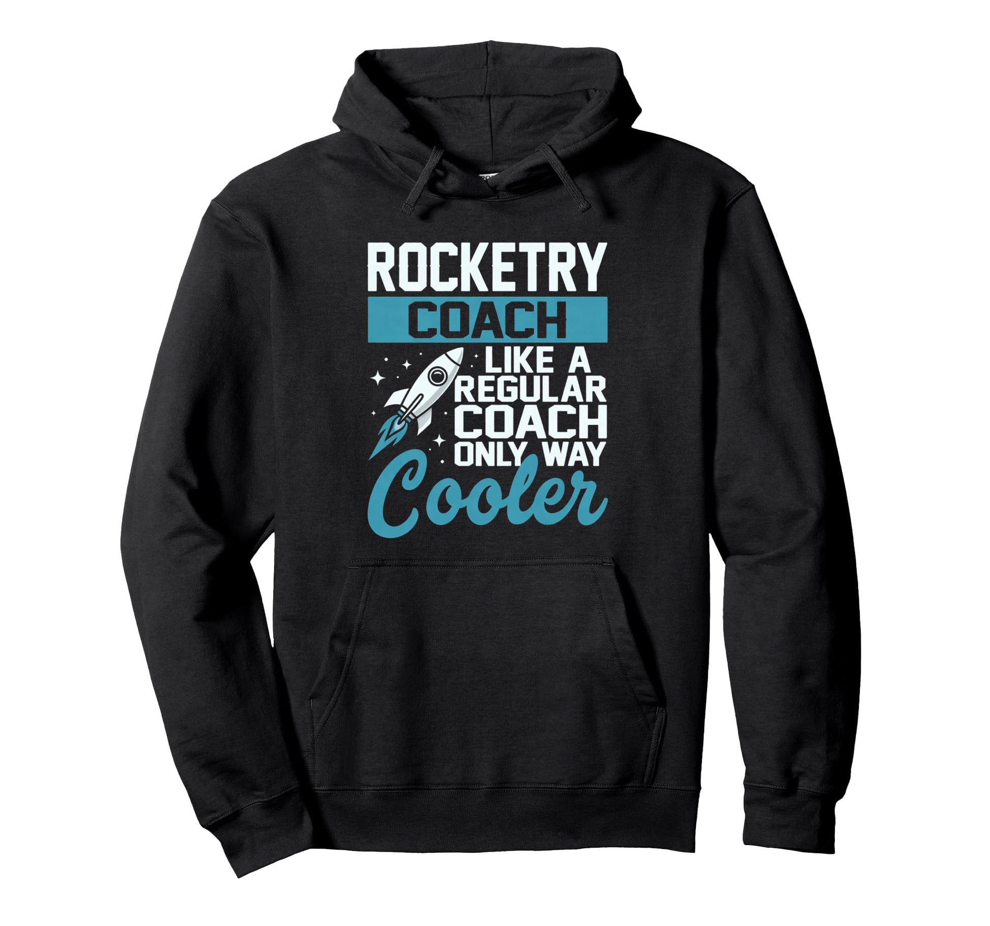 Funny Rocketry Coach Only Way Cooler Space Hoodie - Streetwear Style Unisex - T-Shirt, Sweatshirt, Hoodie