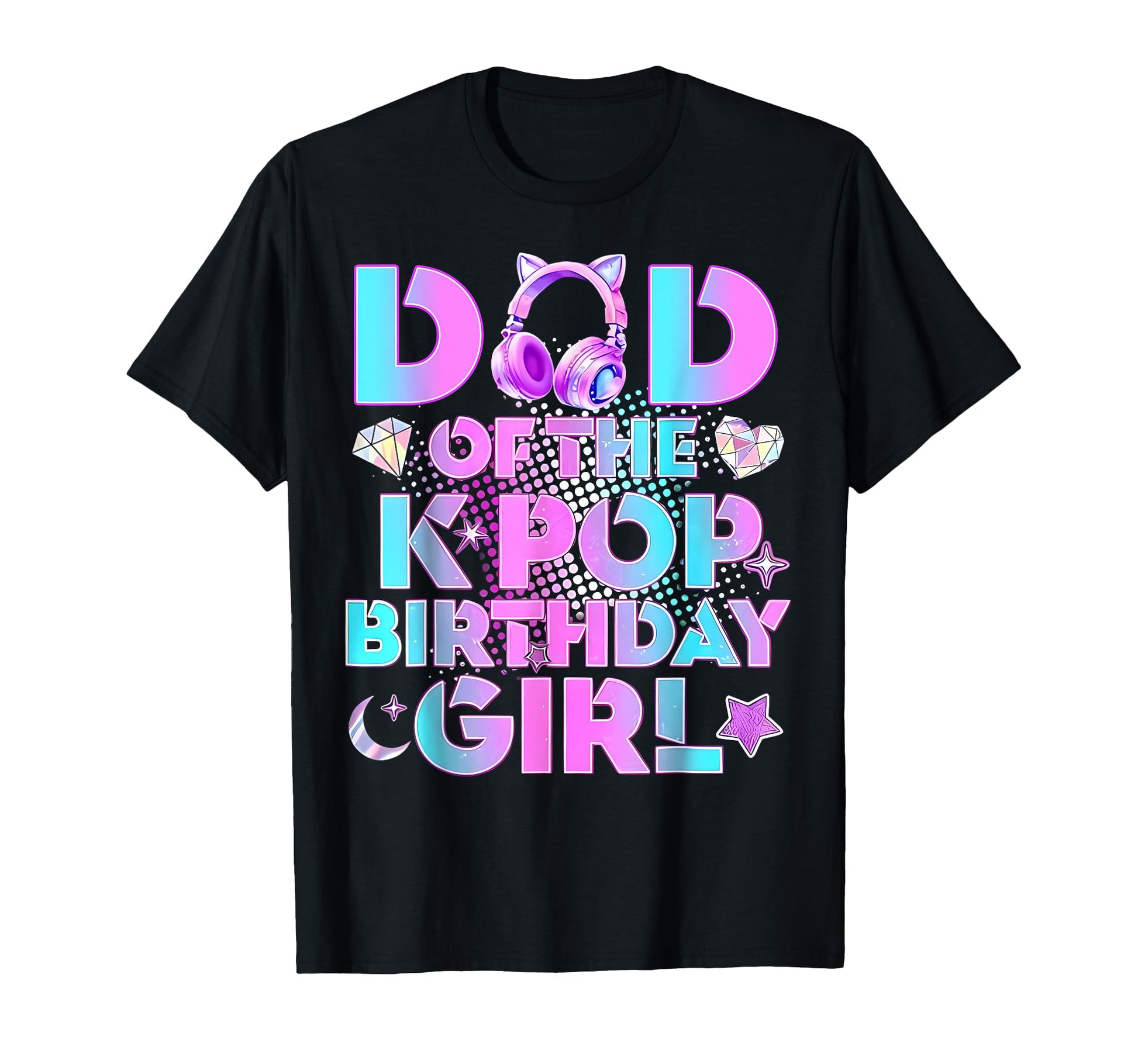 Dad K Pop Birthday Korean Music Lover Kpop T-Shirt - Novelty Apparel Unisex - T-Shirt, Sweatshirt, Hoodie