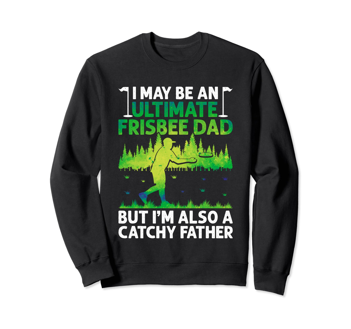 Ultimate Frisbee Dad Flying Throw Disc Sweatshirt - Graphic Print Unisex - T-Shirt, Sweatshirt, Hoodie