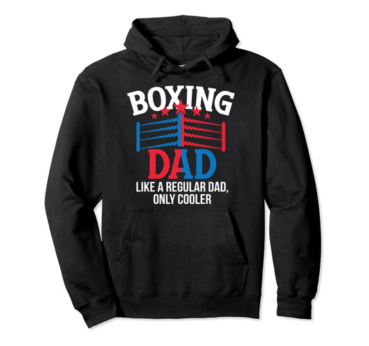 Boxing Dad Like Regular Dad Only Hoodie - Novelty Apparel for Adults - T-Shirt, Sweatshirt, Hoodie