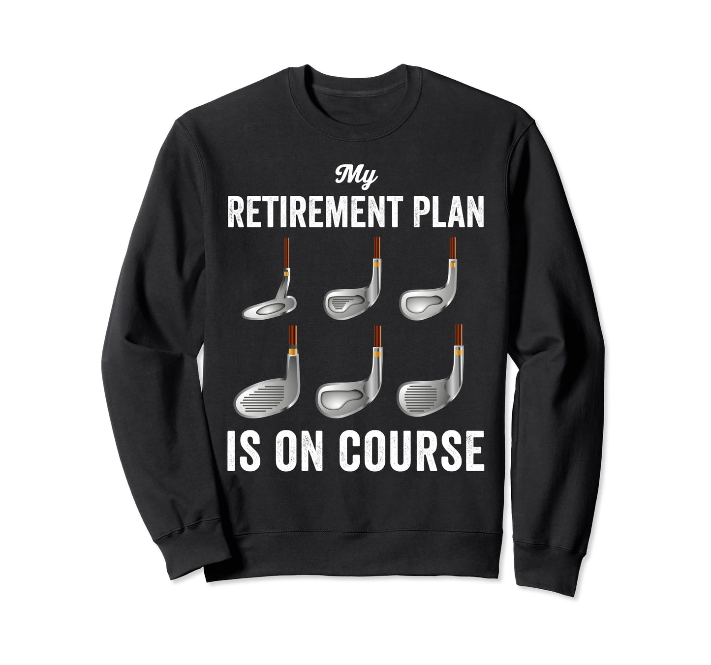 Funny Golf Retired My Sweatshirt - Fun Novelty Design for Adults - T-Shirt, Sweatshirt, Hoodie