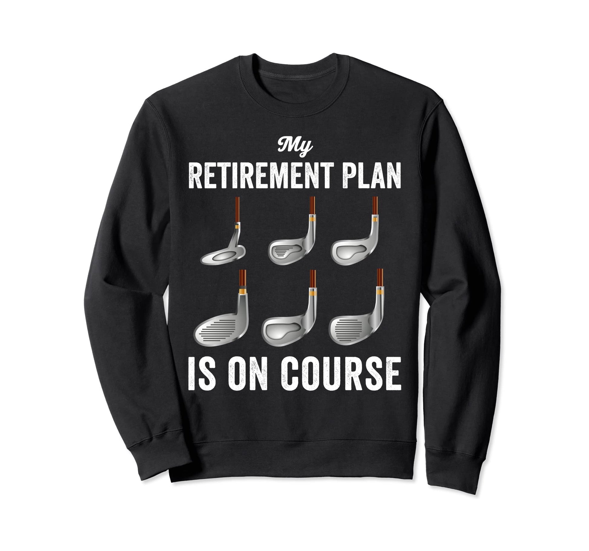 Funny Golf Retired My Sweatshirt - Fun Novelty Design for Adults - T-Shirt, Sweatshirt, Hoodie