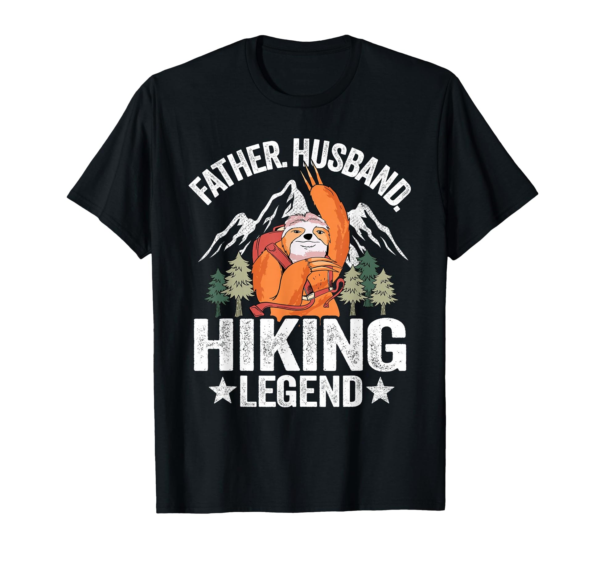 Father Husband Hiking Legend Sloth T-Shirt - Casual Everyday Wear Unisex - T-Shirt, Sweatshirt, Hoodie