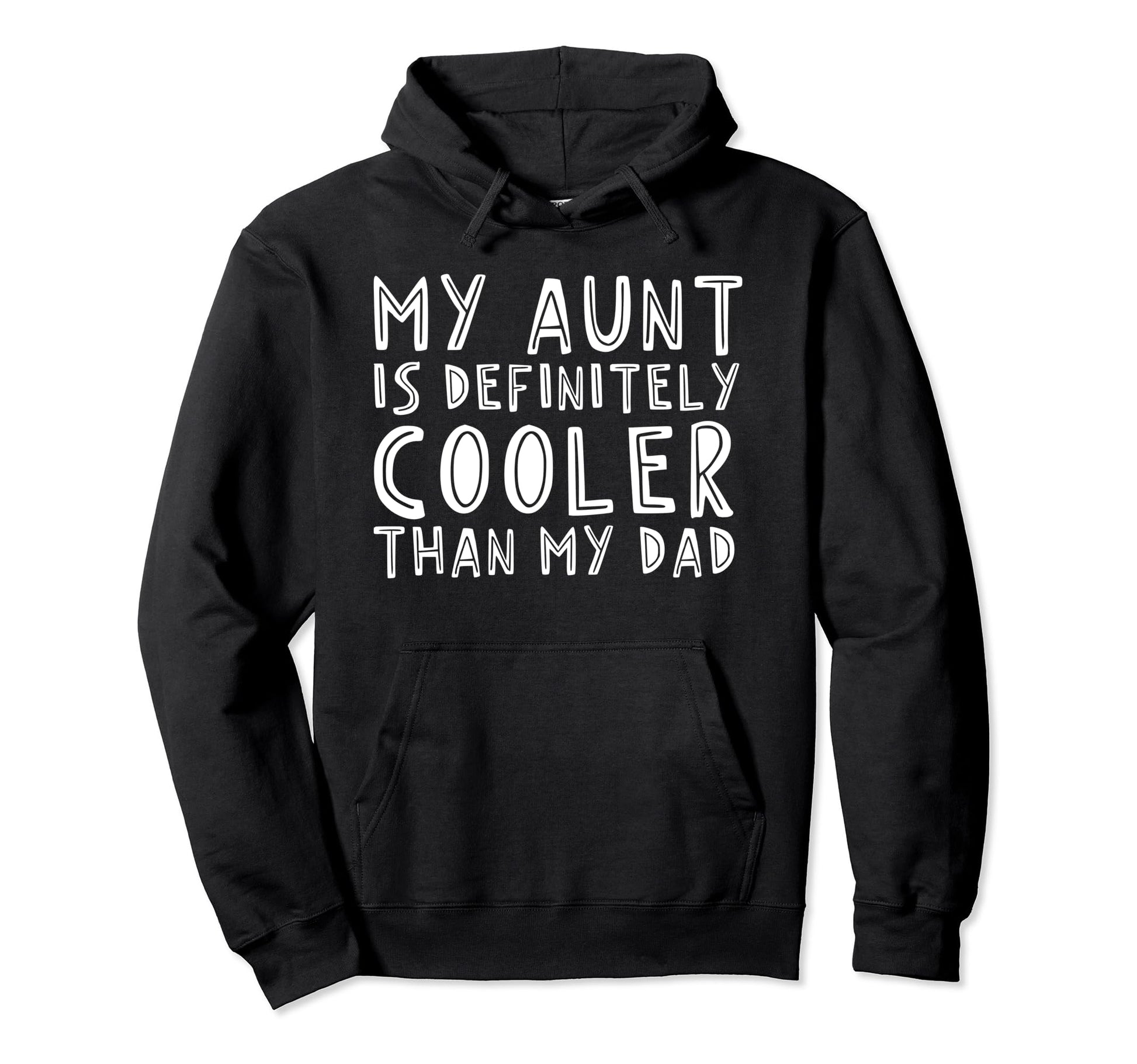 My Aunt Is Definitely Cooler Than My Dad Hoodie - Aesthetic Graphic Unisex - T-Shirt, Sweatshirt, Hoodie