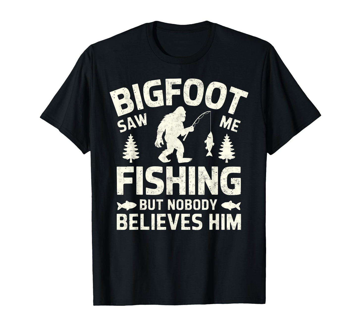 Bigfoot Saw Me Fishing But Nobody T-Shirt - Streetwear Style for Adults - T-Shirt, Sweatshirt, Hoodie