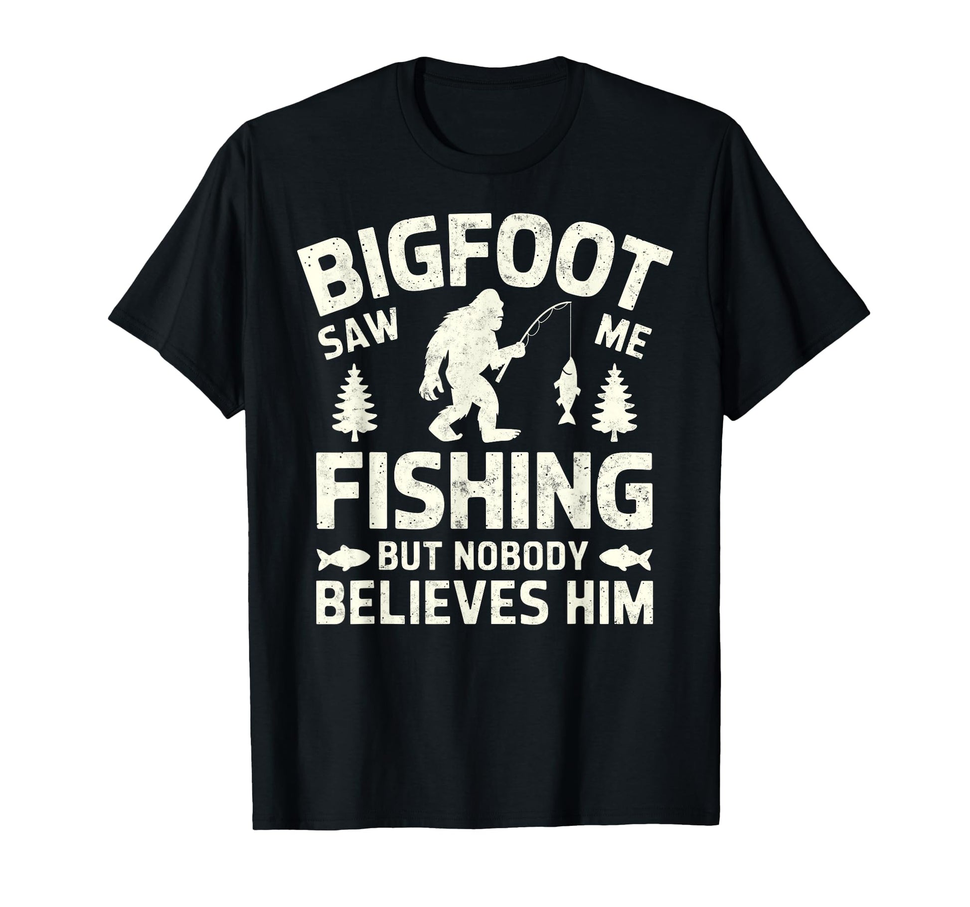 Bigfoot Saw Me Fishing But Nobody T-Shirt - Streetwear Style for Adults - T-Shirt, Sweatshirt, Hoodie