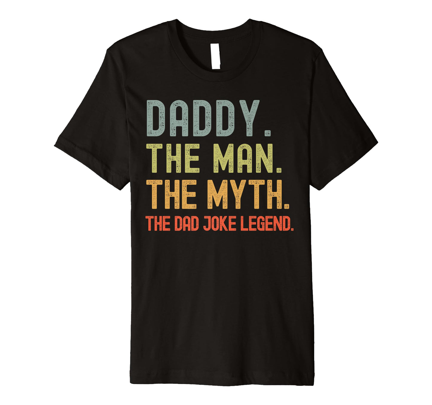 Daddy Myth Dad Joke Legend Funny Fathers T-Shirt - Custom Art Print Unisex - T-Shirt, Sweatshirt, Hoodie