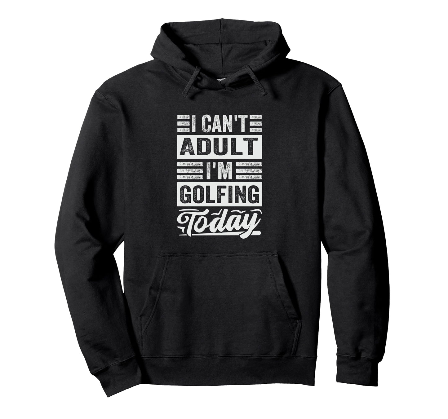 I Cant Im Golfing Today Funny Golf Dad Hoodie - Novelty Apparel for Adults - T-Shirt, Sweatshirt, Hoodie