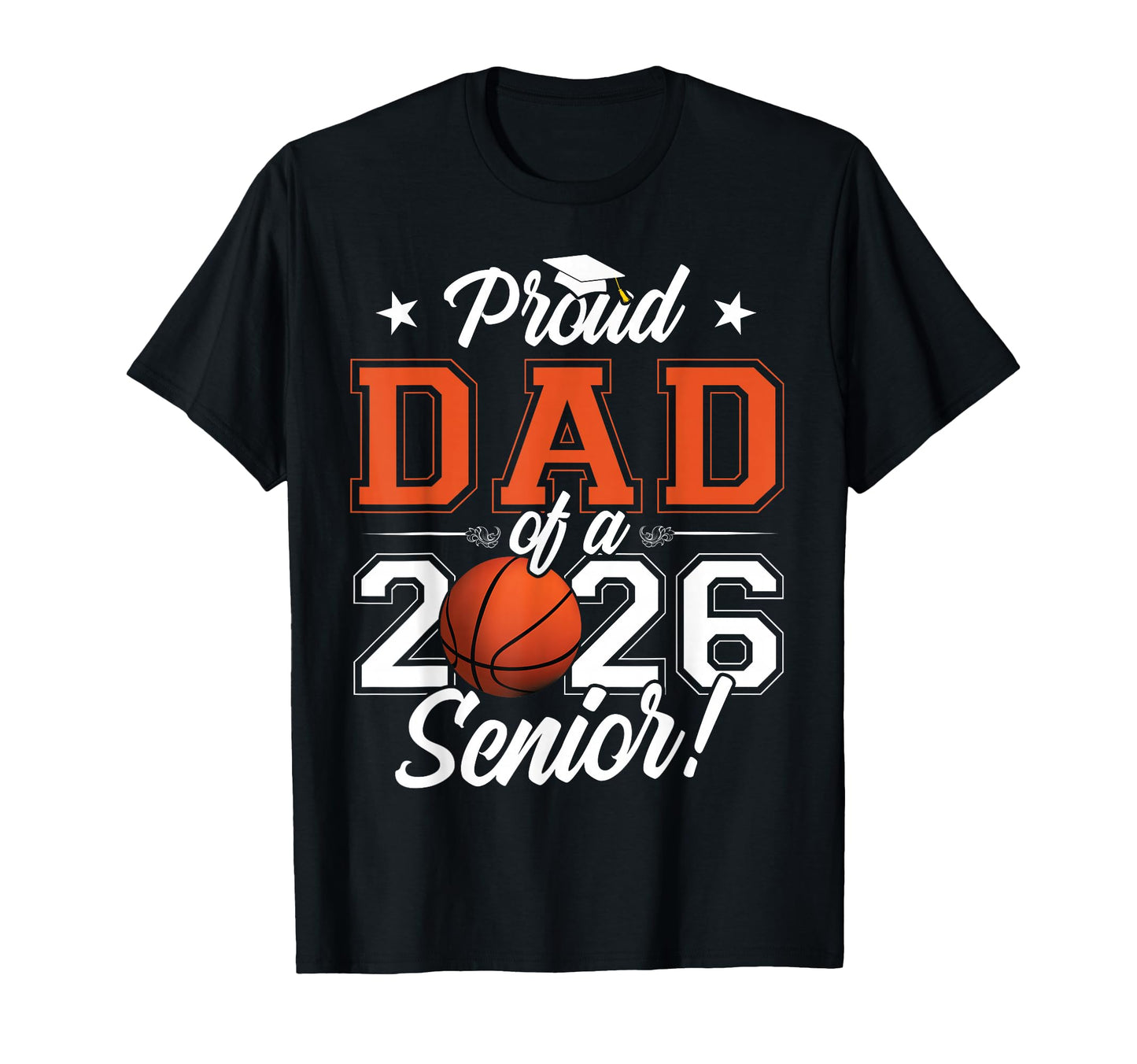 Proud Dad 2026 Senior Basketball T-Shirt - Aesthetic Graphic for Adults - T-Shirt, Sweatshirt, Hoodie