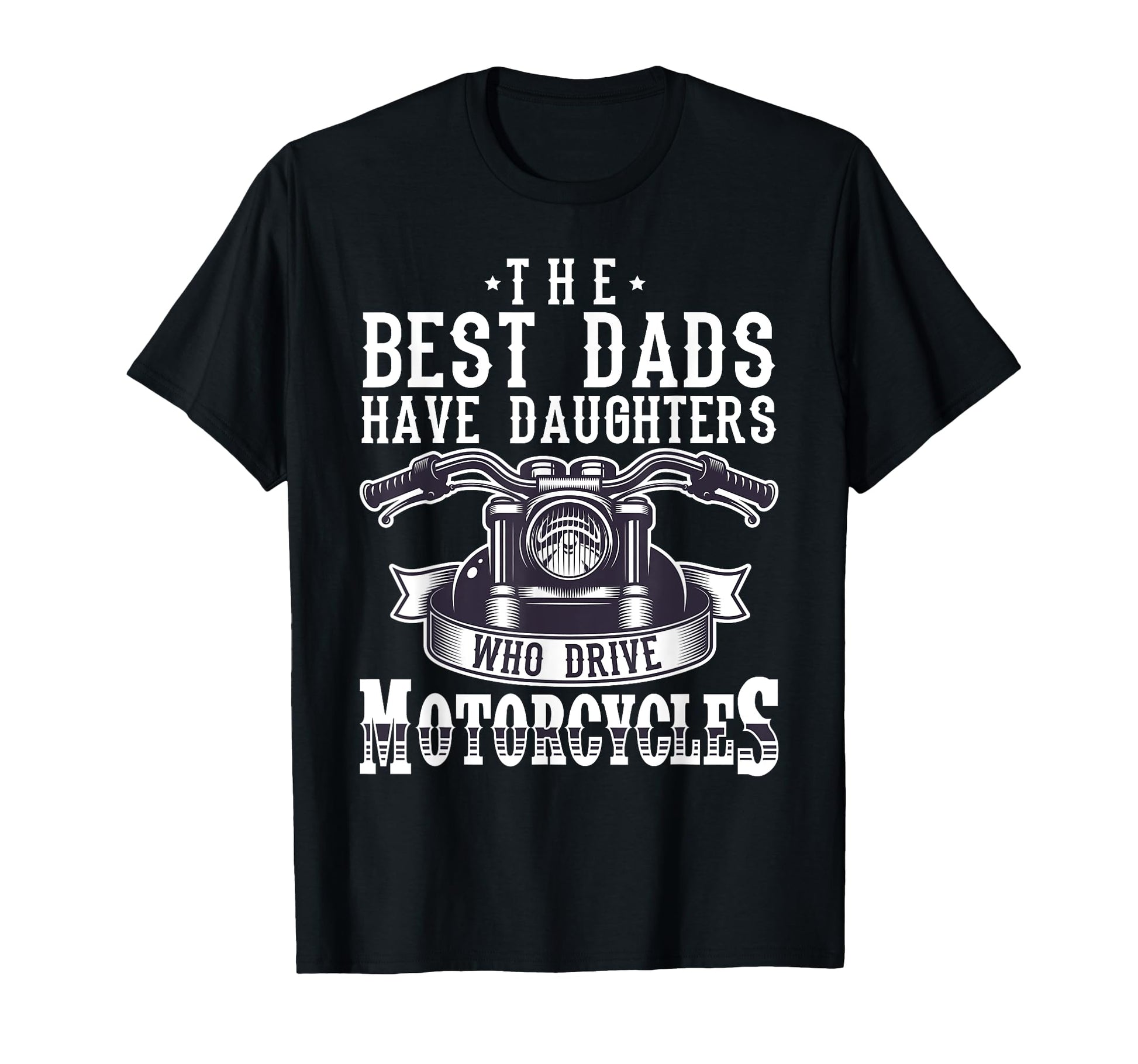 Best Dads Have Daughters Who Ride T-Shirt - Novelty Apparel for Adults - T-Shirt, Sweatshirt, Hoodie
