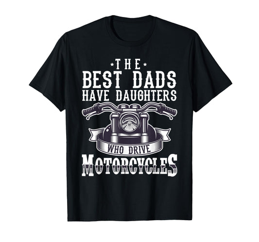 Best Dads Have Daughters Who Ride T-Shirt - Novelty Apparel for Adults - T-Shirt, Sweatshirt, Hoodie