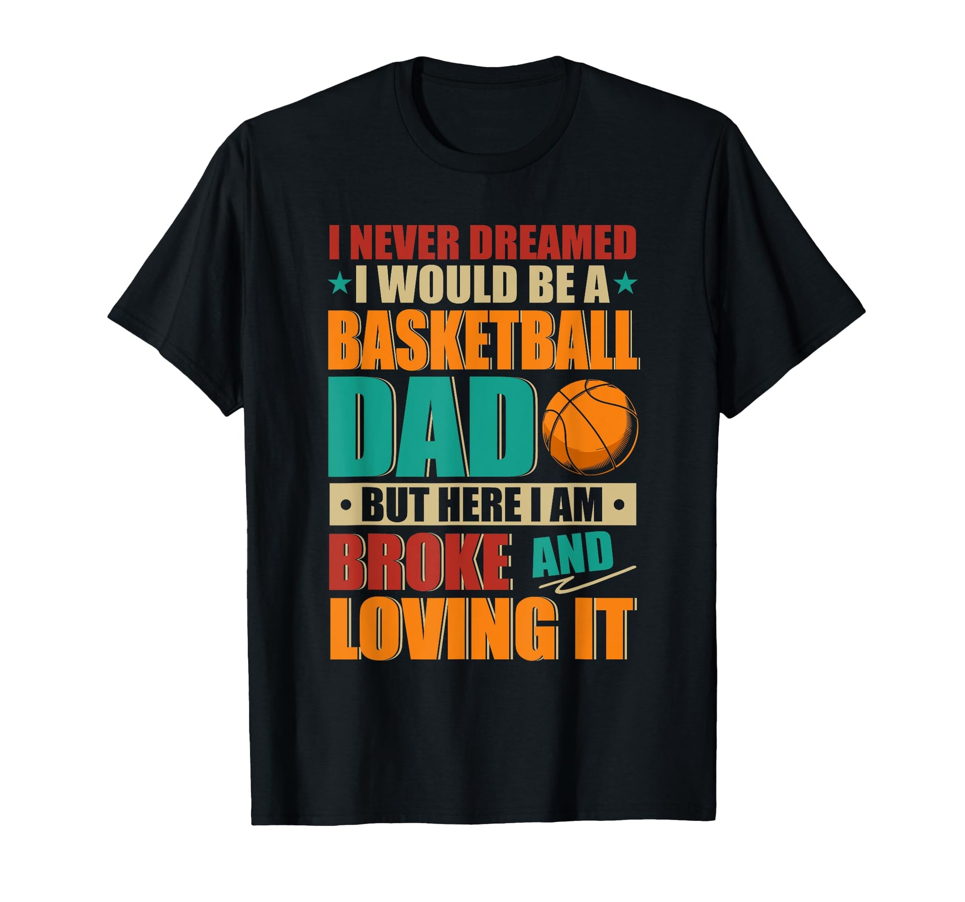 Proud Would Be Basketball Lover Dad T-Shirt - Streetwear Style Men Women - T-Shirt, Sweatshirt, Hoodie