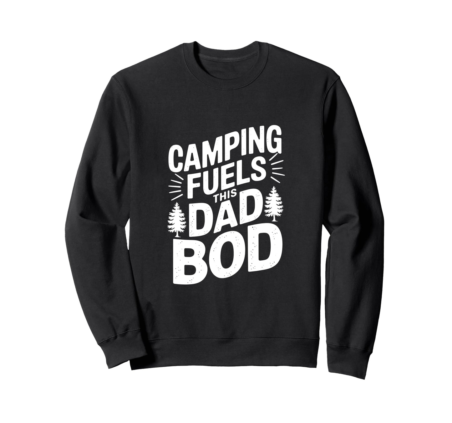 Camping Fuels This Dad Bod Sweatshirt - Aesthetic Graphic Unisex - T-Shirt, Sweatshirt, Hoodie