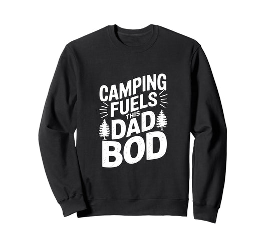 Camping Fuels This Dad Bod Sweatshirt - Aesthetic Graphic Unisex - T-Shirt, Sweatshirt, Hoodie