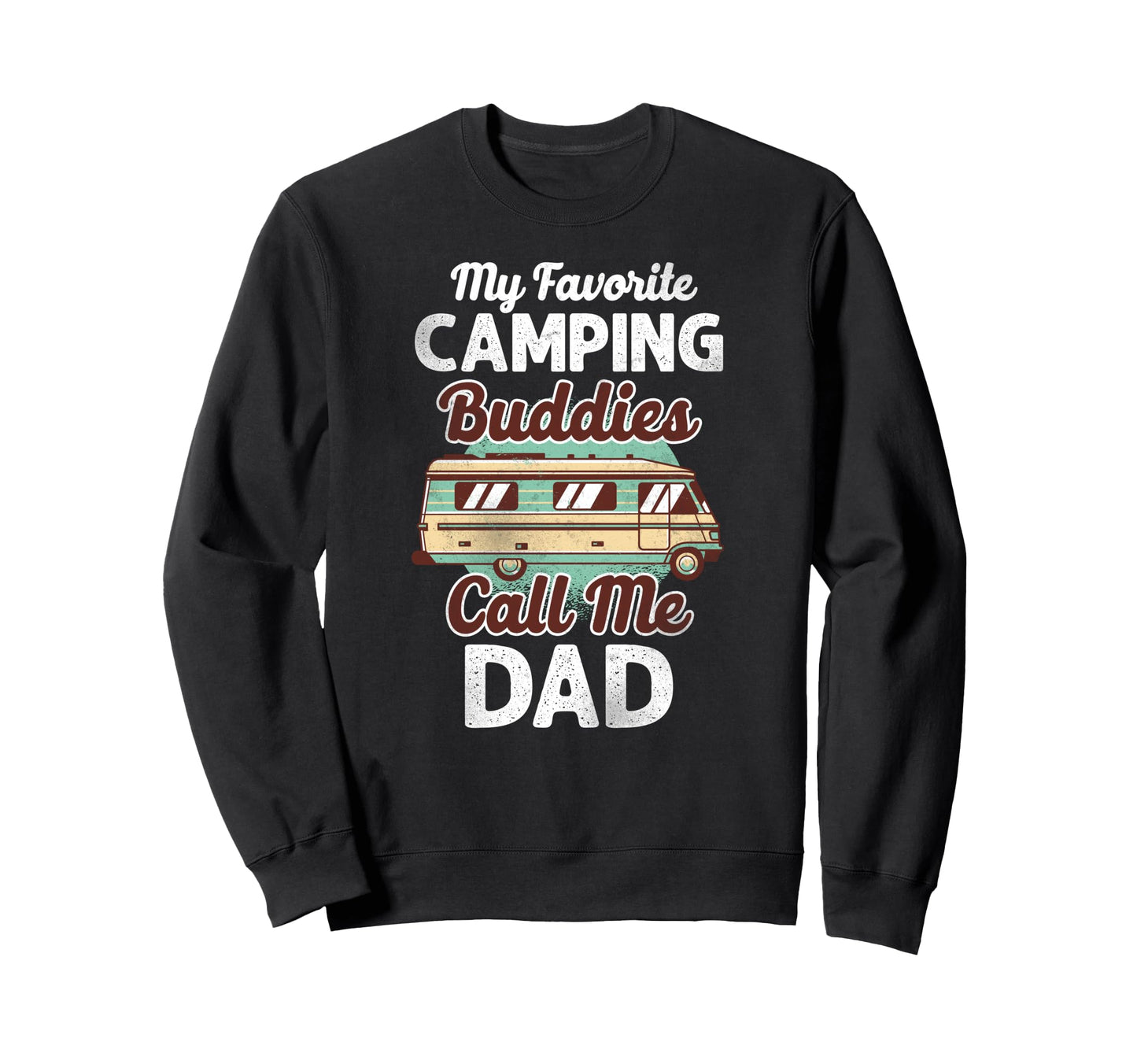 Camping Buddies Dad Motorhome Family Sweatshirt - Graphic Print Men Women - T-Shirt, Sweatshirt, Hoodie