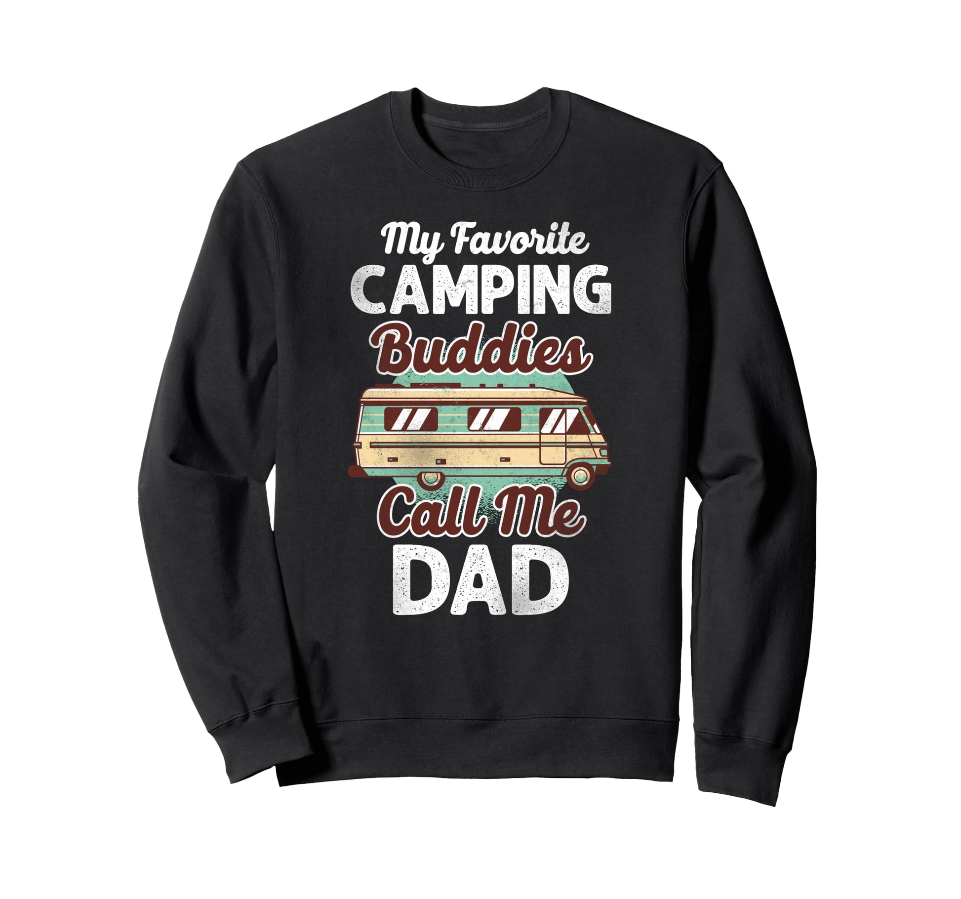 Camping Buddies Dad Motorhome Family Sweatshirt - Graphic Print Men Women - T-Shirt, Sweatshirt, Hoodie