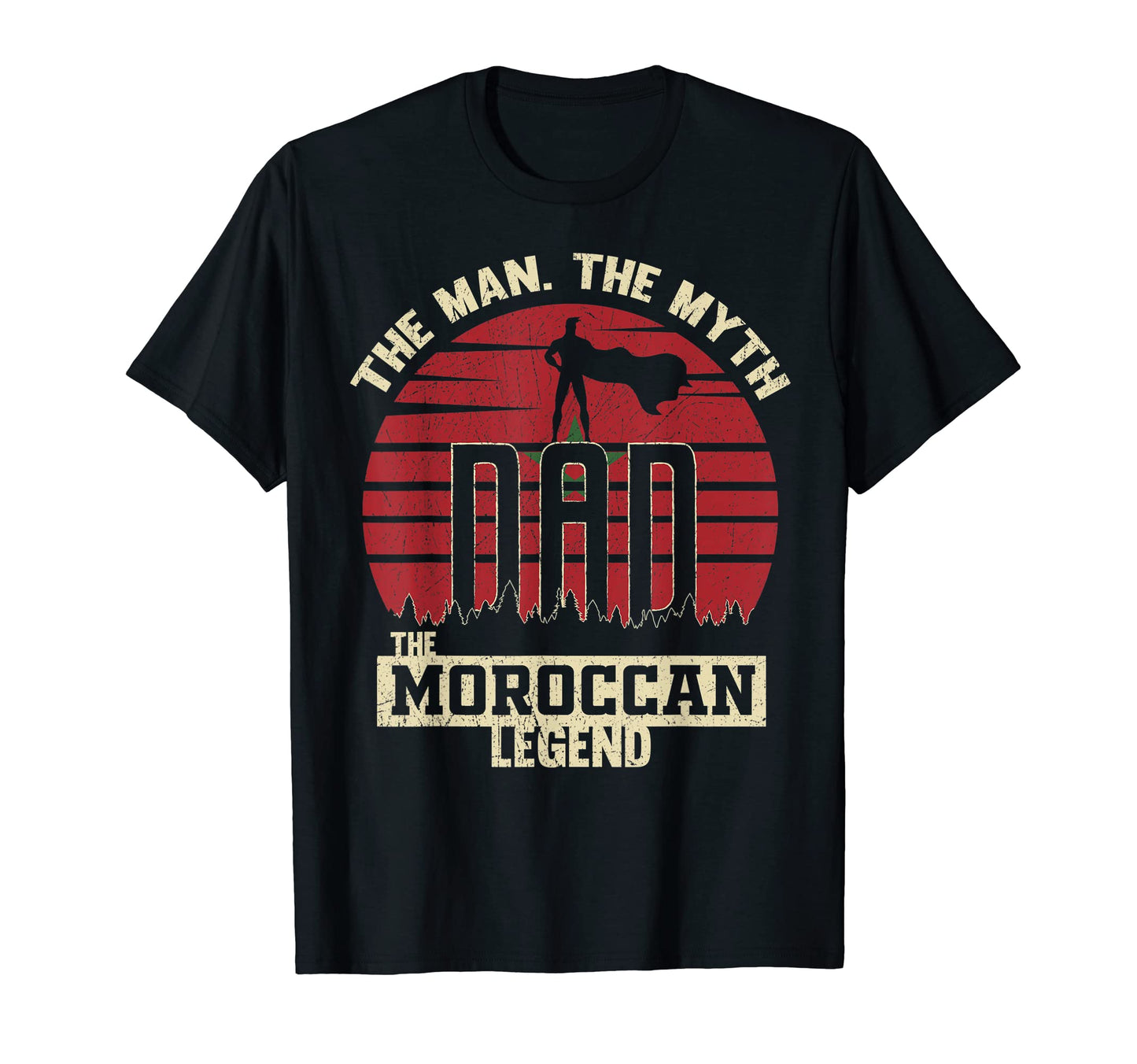 Myth Moroccan Legend Dad T-Shirt - Novelty Apparel Unisex - T-Shirt, Sweatshirt, Hoodie