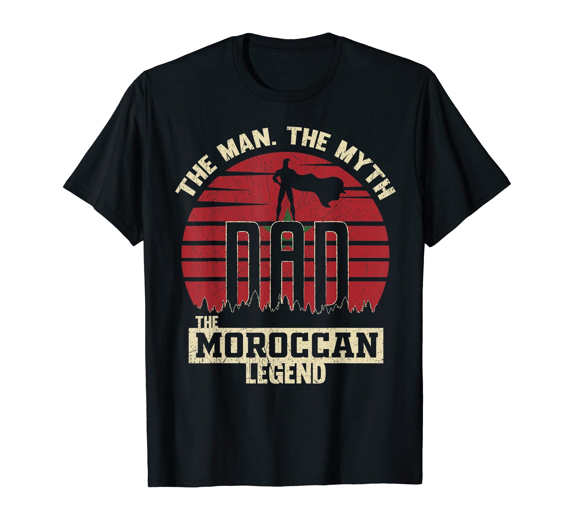 Myth Moroccan Legend Dad T-Shirt - Novelty Apparel Unisex - T-Shirt, Sweatshirt, Hoodie