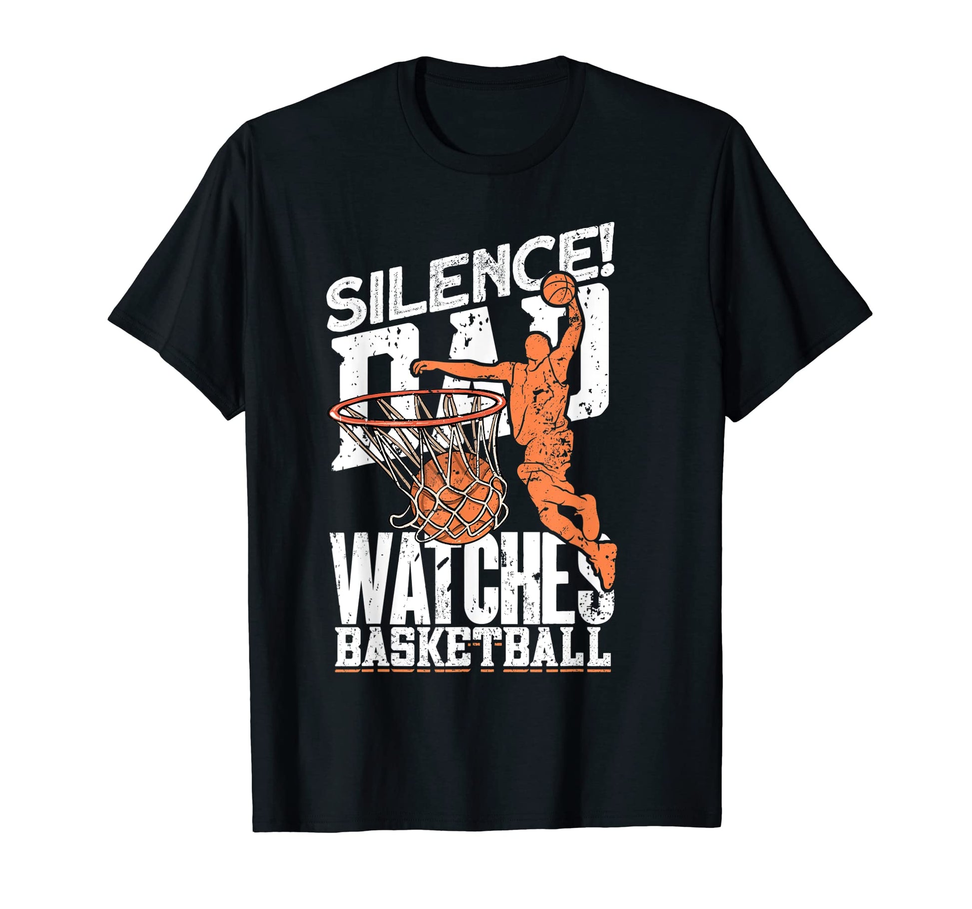 Silence Dad Watches Basketball Funny T-Shirt - Unique Graphic Men Women - T-Shirt, Sweatshirt, Hoodie