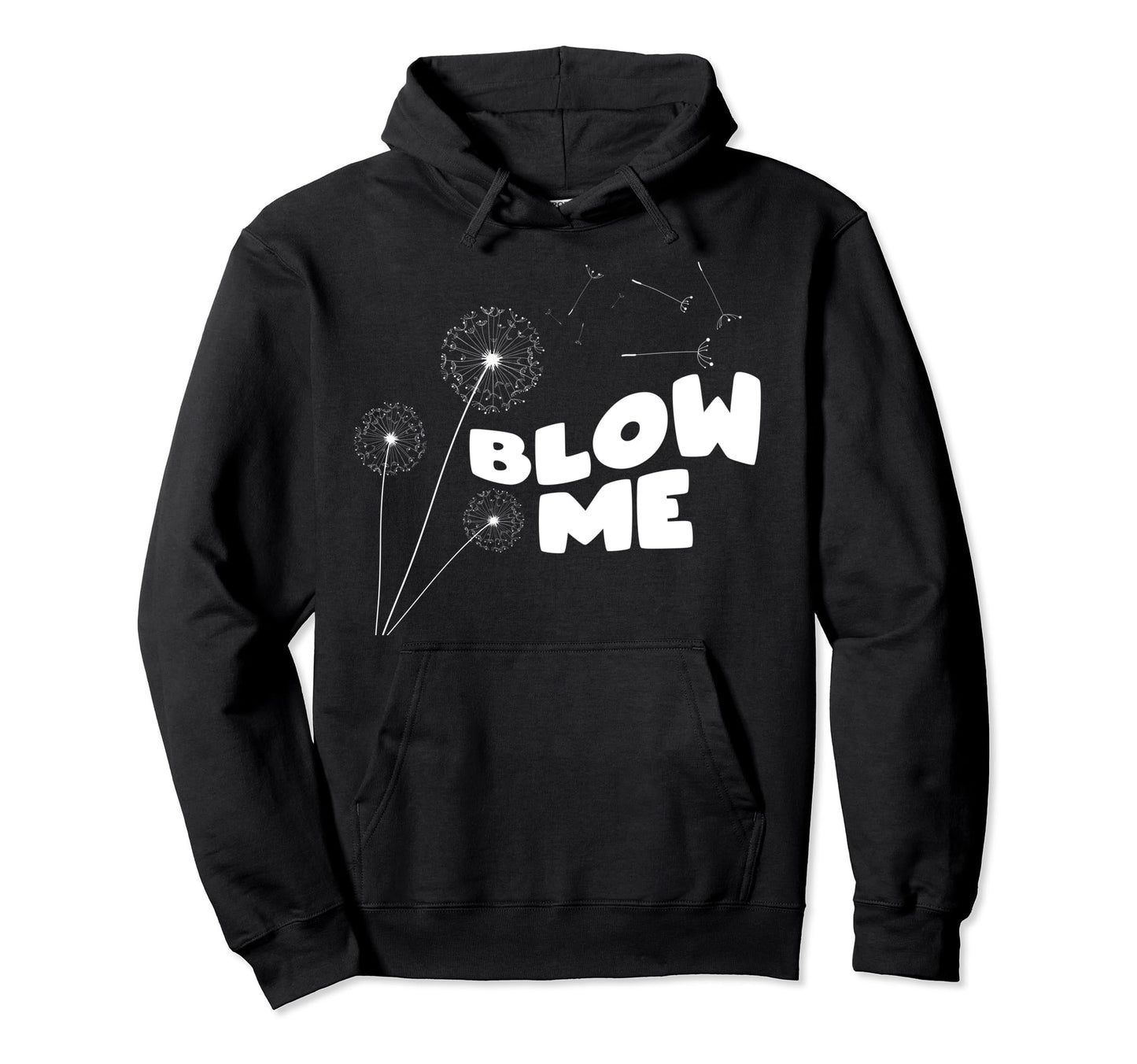 Funny Blow Me Dandelion Flower Puff Gifts Hoodie - Unique Graphic Unisex - T-Shirt, Sweatshirt, Hoodie