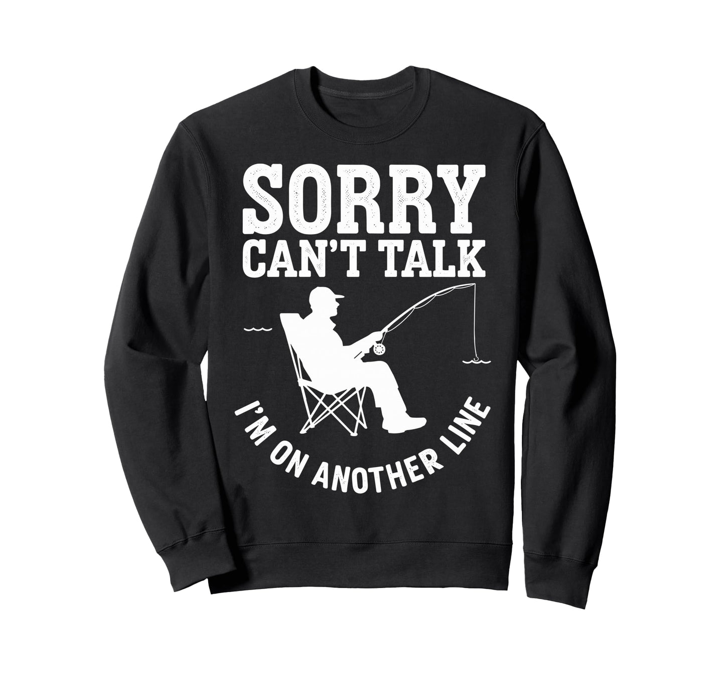 Sorry Cant Talk Im My Other Line Sweatshirt - Unique Graphic for Adults - T-Shirt, Sweatshirt, Hoodie